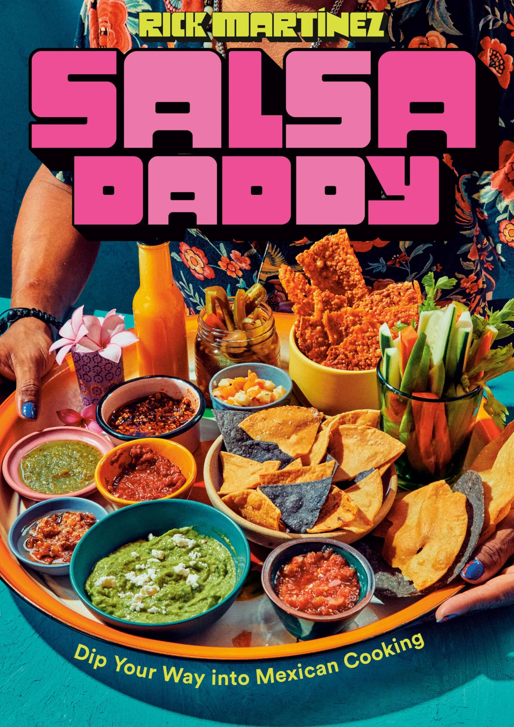 Salsa Daddy: A Cookbook: Dip Your Way Into Mexican Cooking