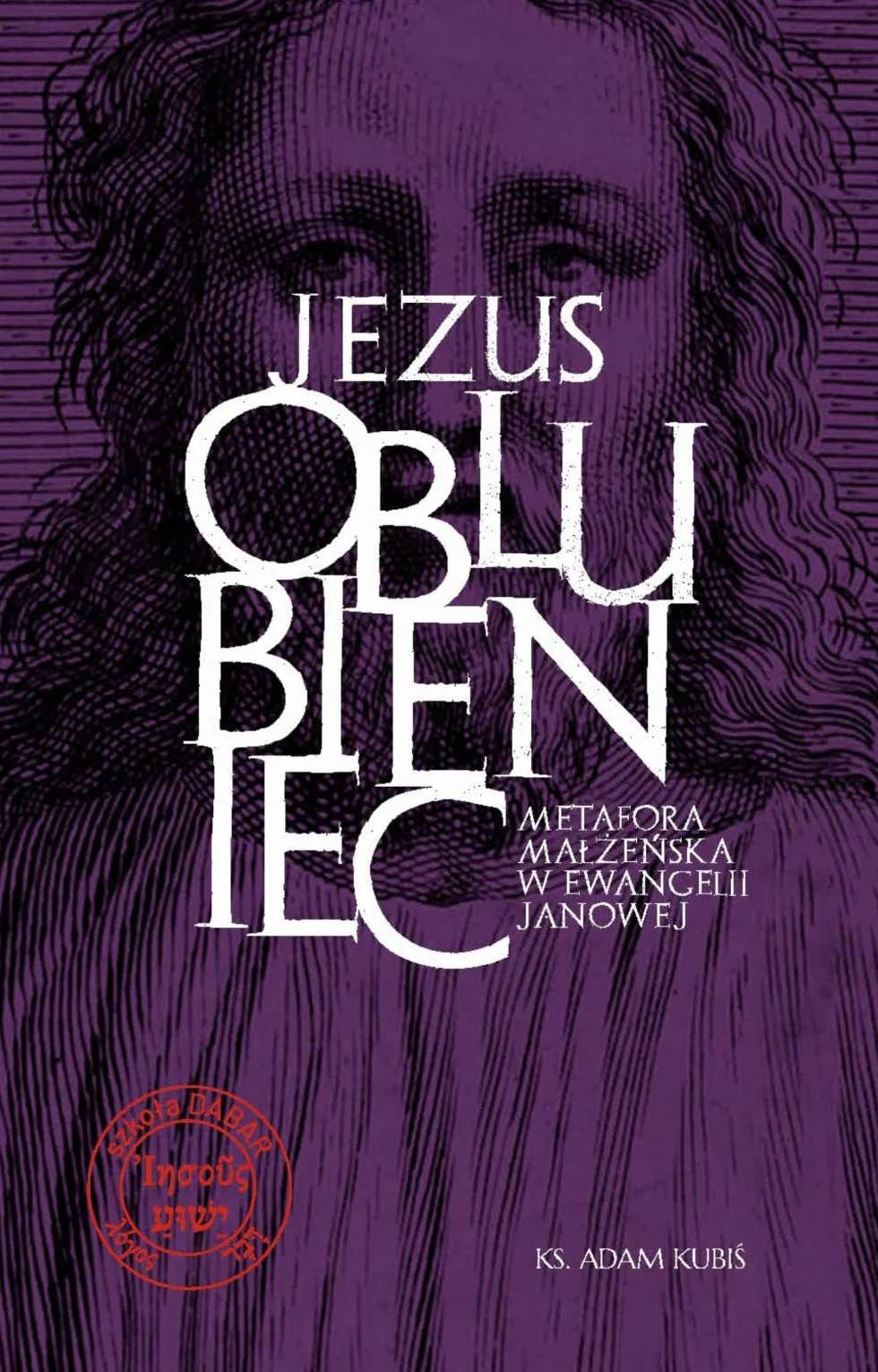 Jezus Oblubieniec. Metafora małżeńska w Ewangelii Janowej