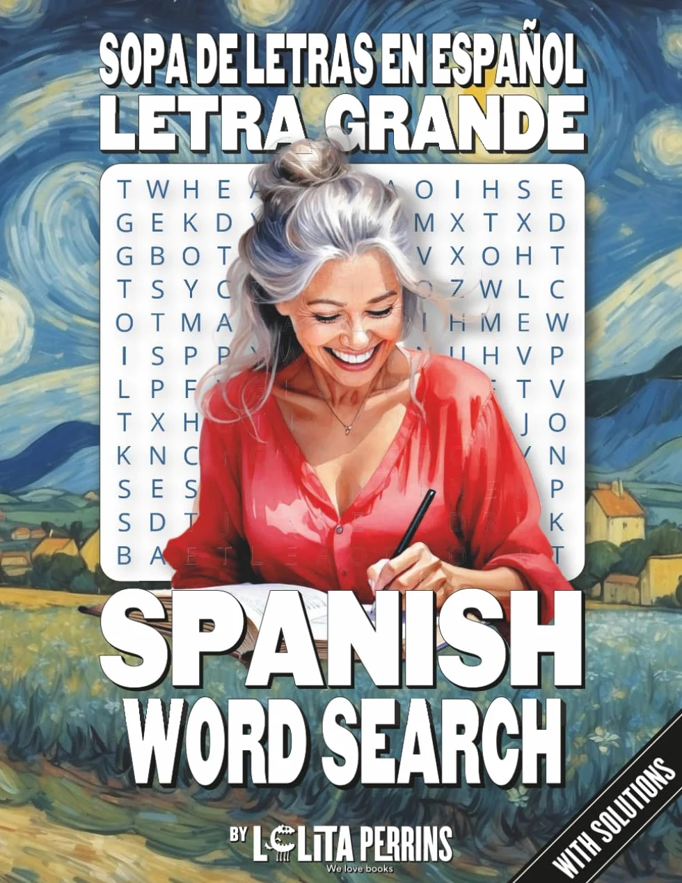 Spanish Word Search: Sopa de letras en Español para adultos, 100 crucigramas en español para adultos y mayores letra grande-100 spanish word search ... Yourself in the Joy of Learning Spanish