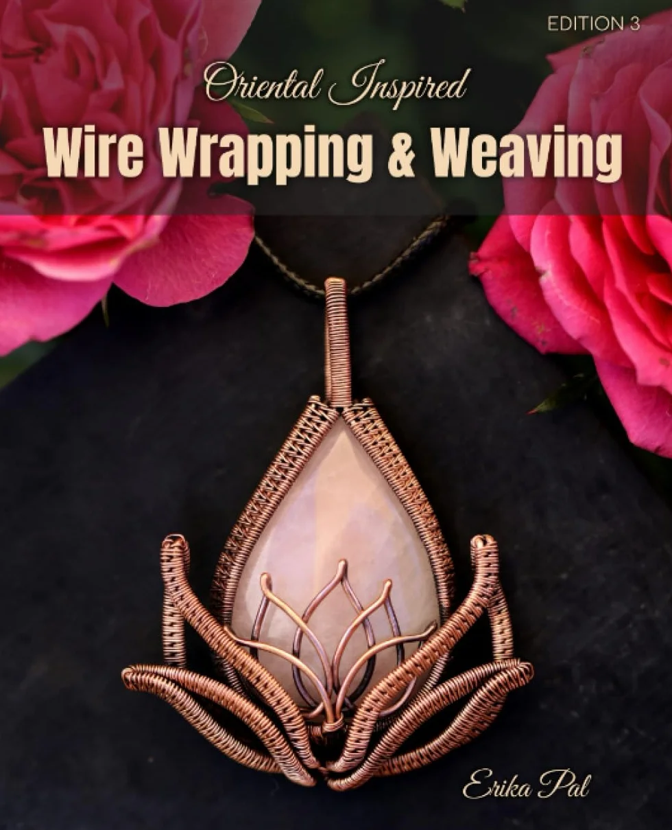 Wire Wrapping & Weaving Oriental Inspired Jewelry Making Tutorial Book: 10 Tutorials: Wire Wrapping and Weaving Jewelry Making Techniques