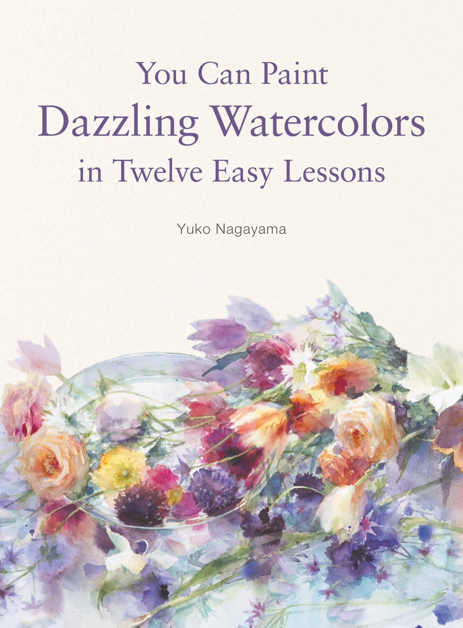 You Can Paint Dazzling Watercolors in Twelve Easy Lessons