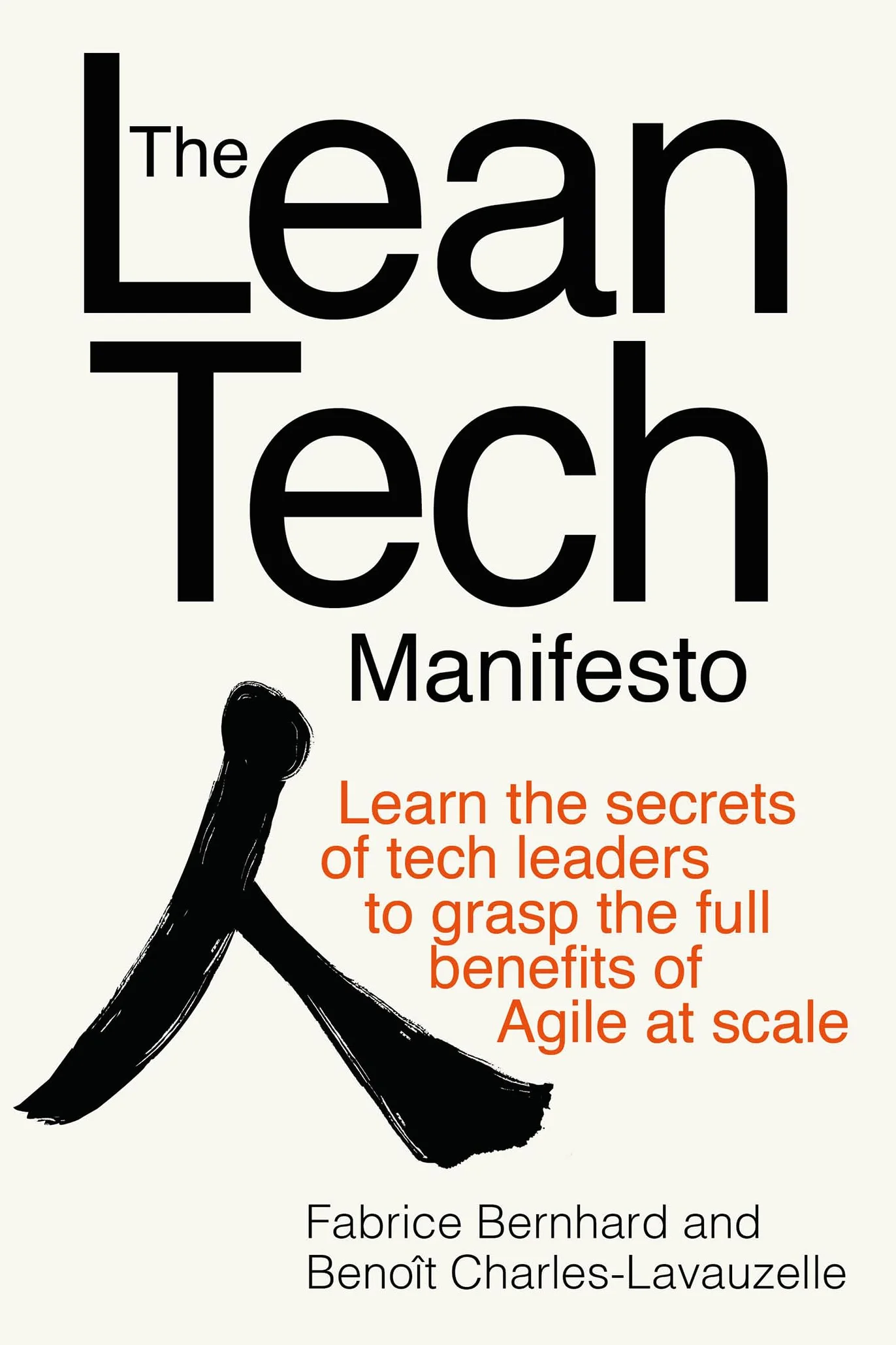 The Lean Tech Manifesto: Learn the Secrets of Tech Leaders to Grasp the Full Benefits of Agile at Scale