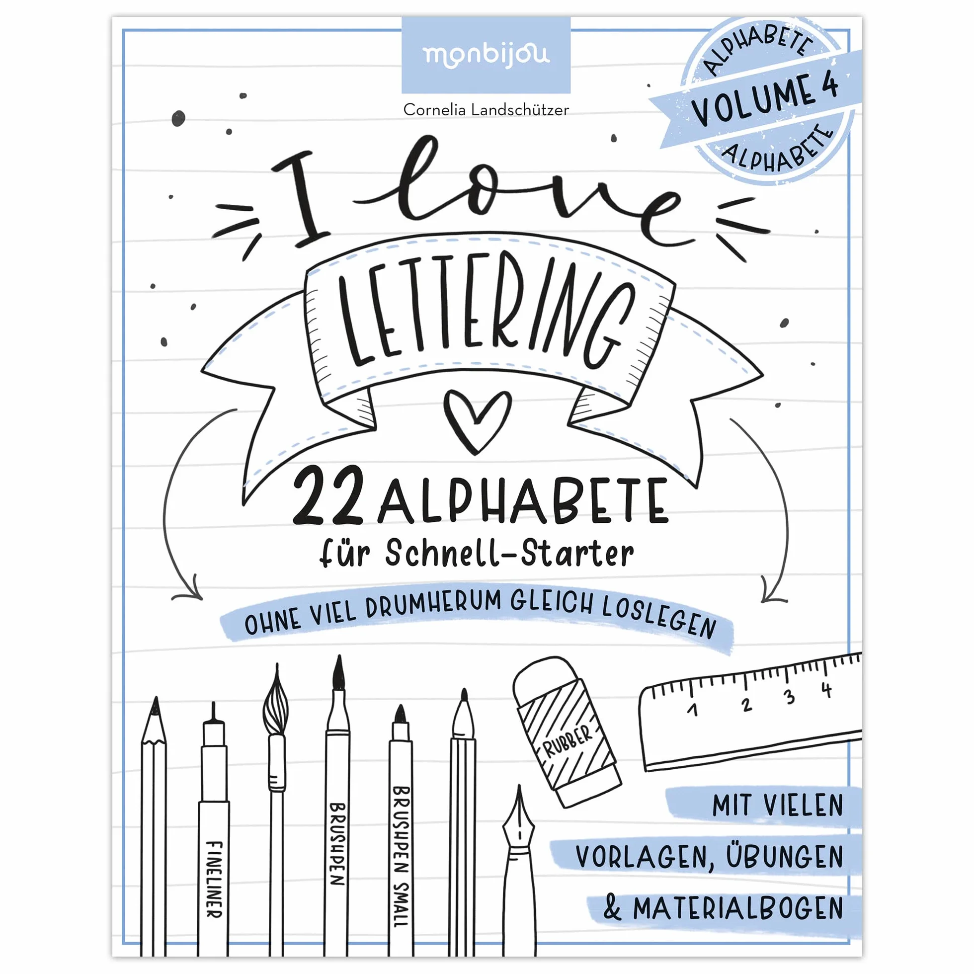 I love Lettering - 22 Alphabete für Schnell-Starter: Volume 4: Das Handlettering-Buch zum direkt Loslegen: mit vielen Vorlagen, Übungen & Materialbogen