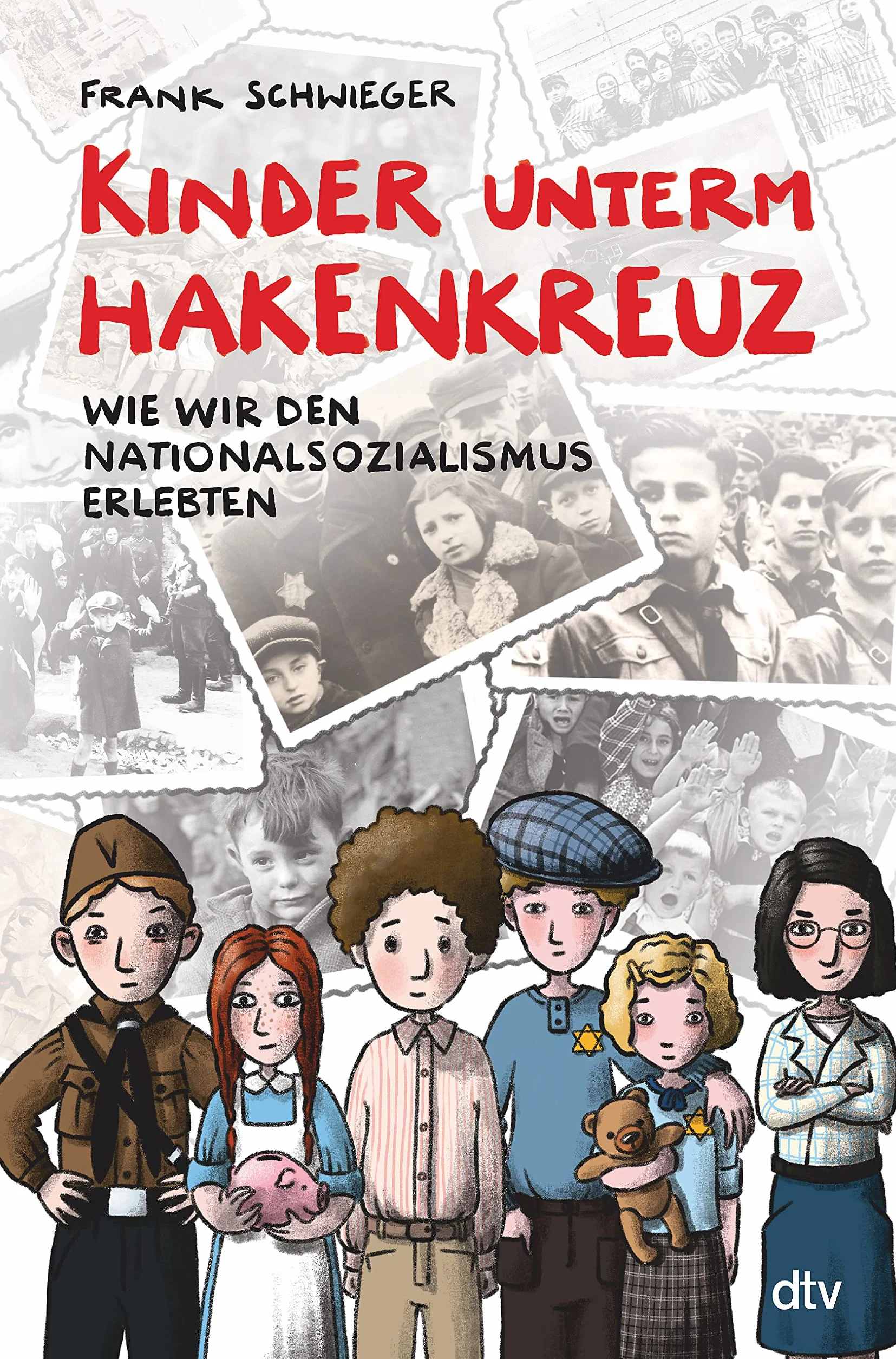Kinder unterm Hakenkreuz - Wie wir den Nationalsozialismus erlebten: Biografisches Kindersachbuch ab 9: 1