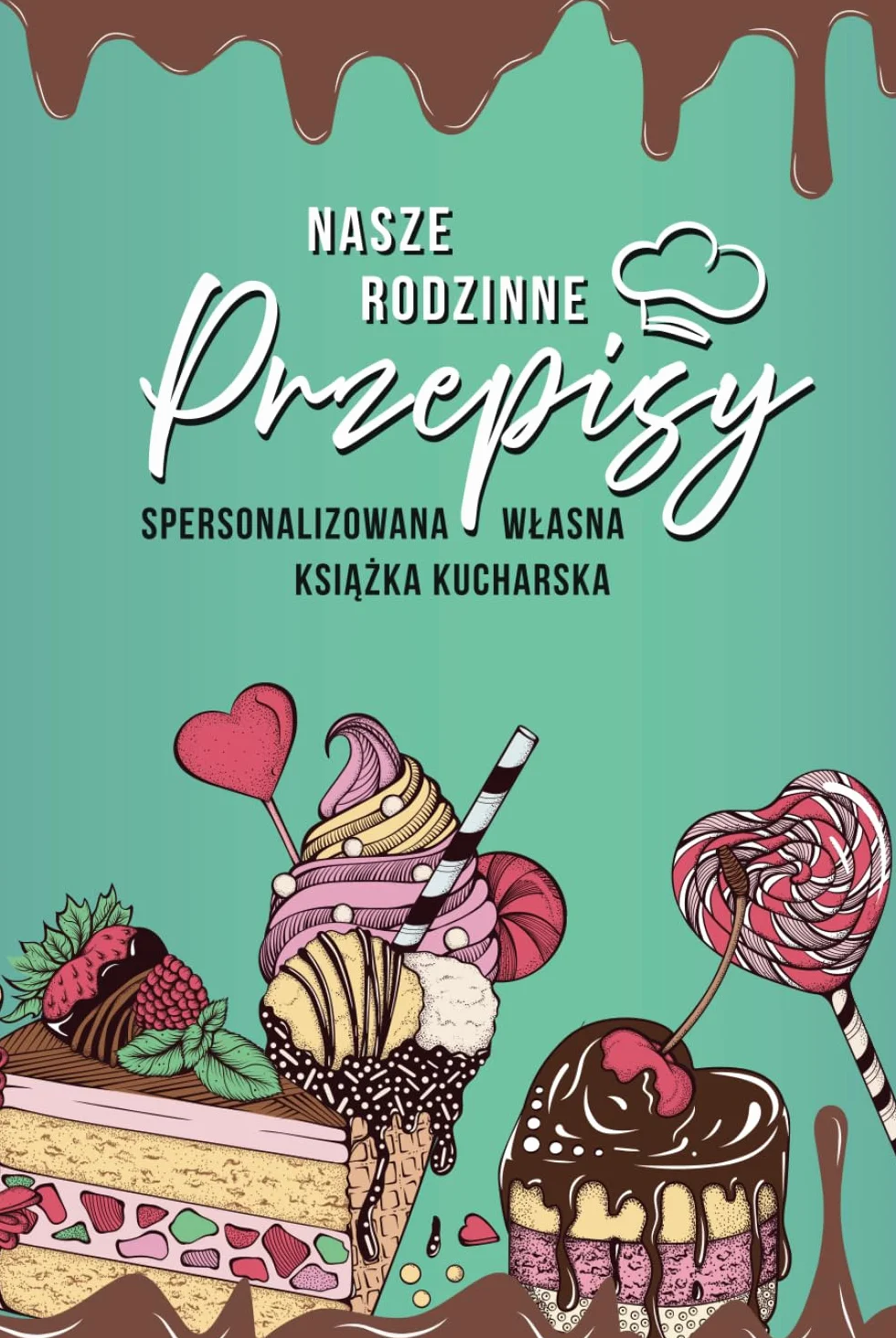 Nasze Rodzinne Przepisy | Własna Spersonalizowana Pusta Książka Kucharska | Przepiśnik dla Dzieci Mamy Taty Babci Rodziny: 100 stron na Przepisy, Spis ... Dania Główne, Zupy, Desery, Słodycze, Napoje