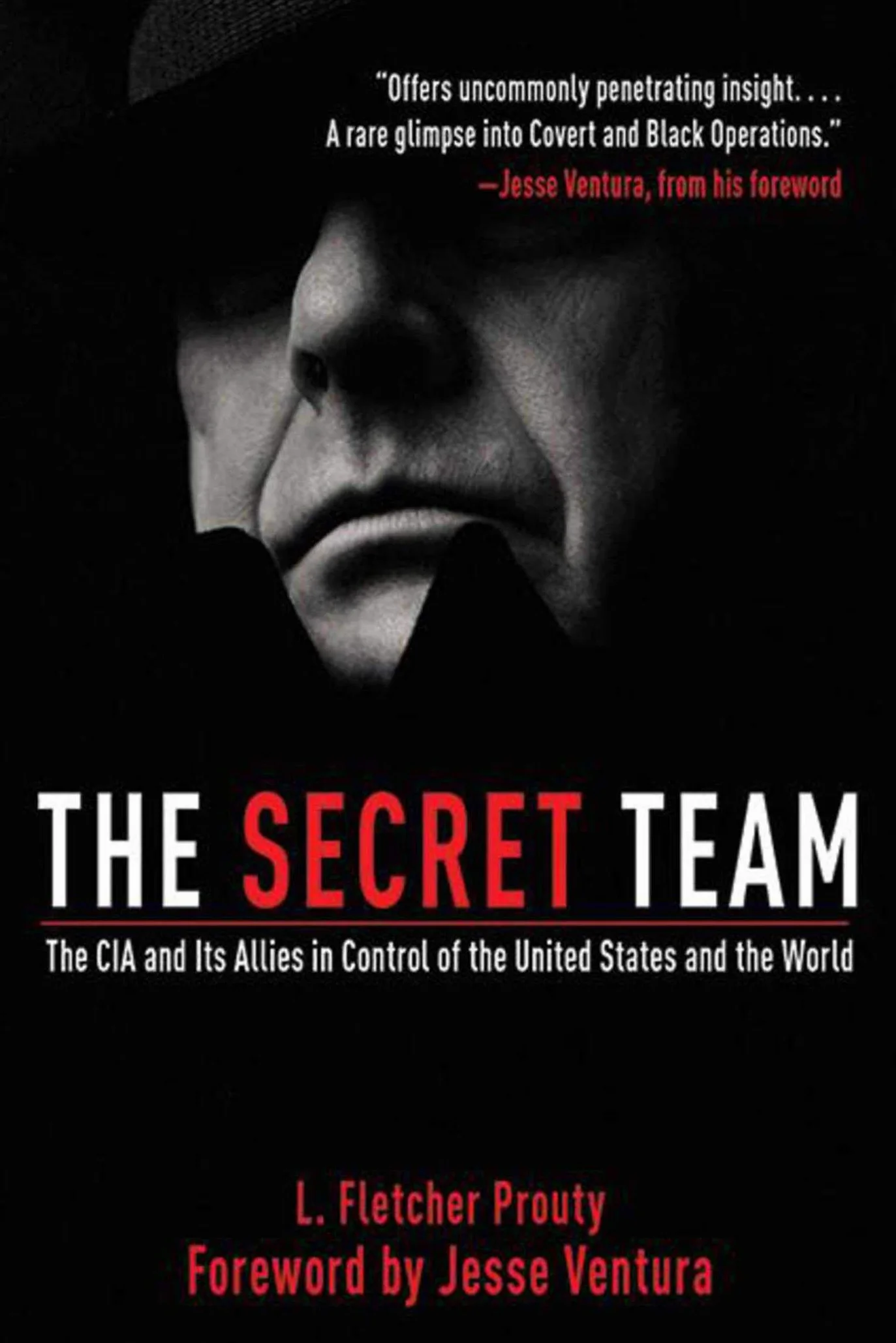 The Secret Team: The CIA and Its Allies in Control of the United States and the World