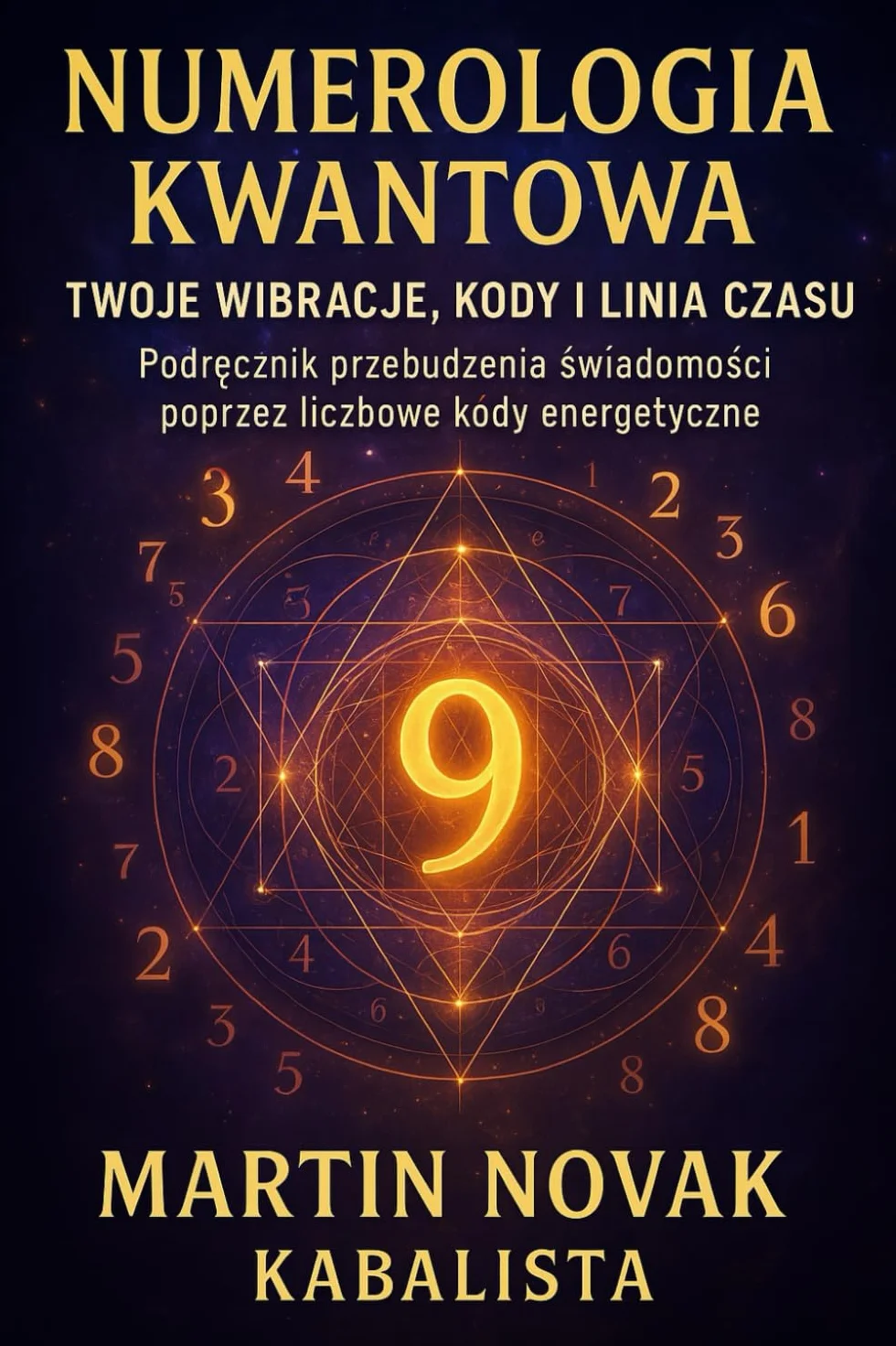 Numerologia Kwantowa. Twoje Wibracje, Kody i Linia Czasu