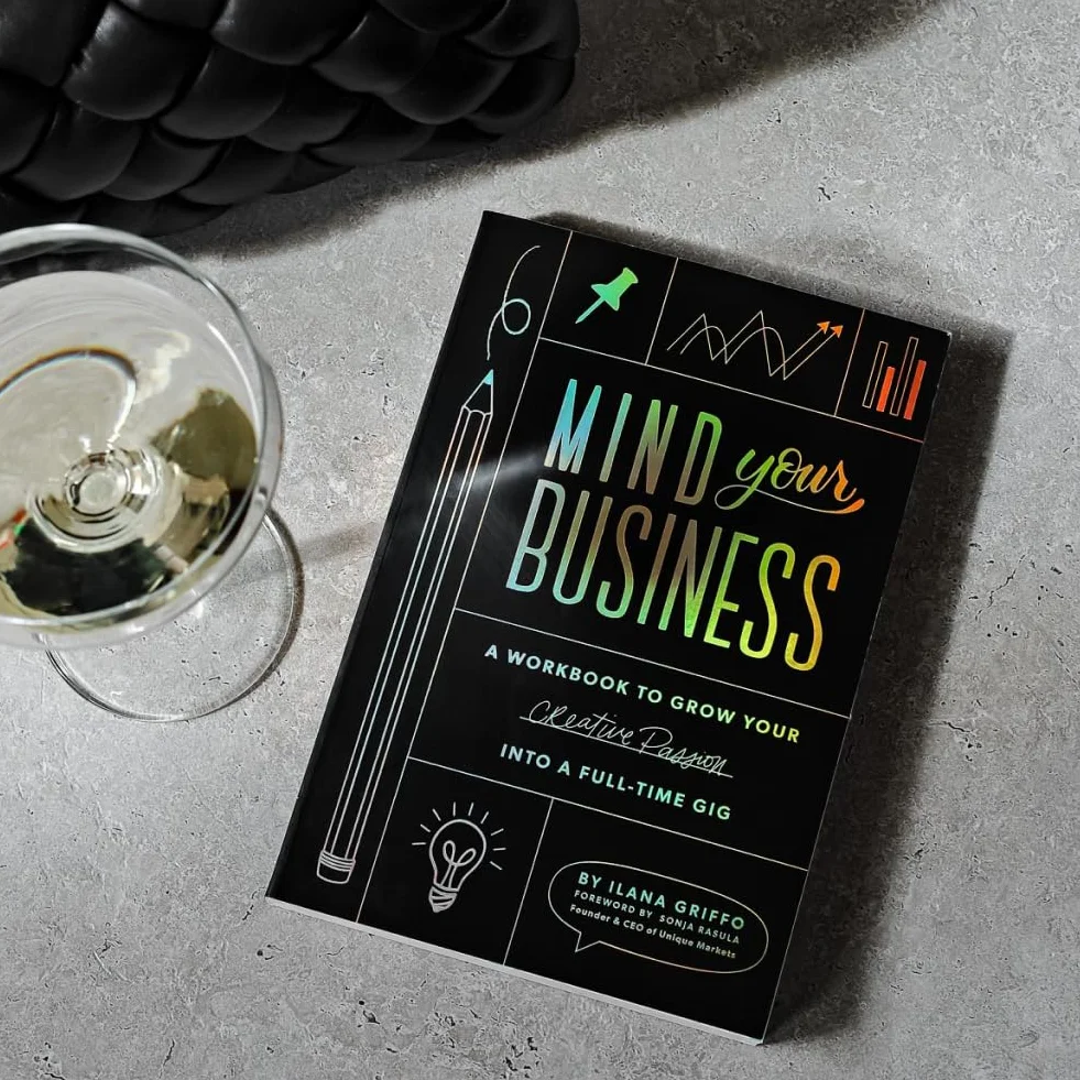Mind Your Business: A Workbook to Grow Your Creative Passion Into a Full-time Gig