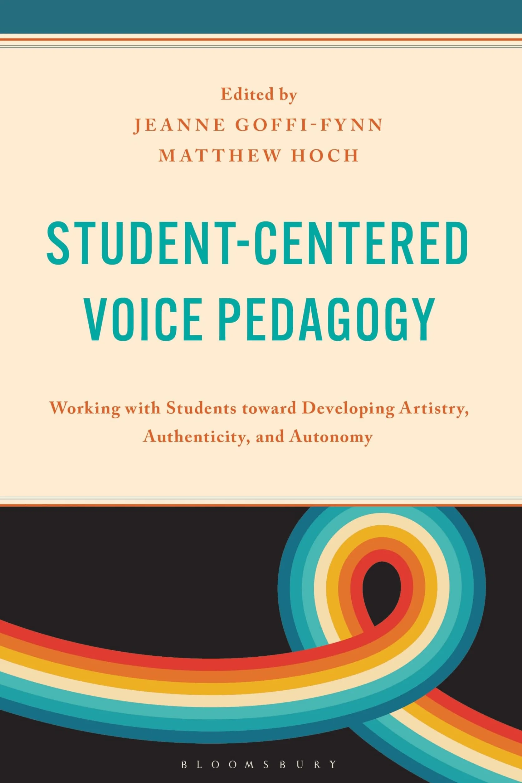 Student-Centered Voice Pedagogy: Working with Students toward Developing Artistry, Authenticity, and Autonomy