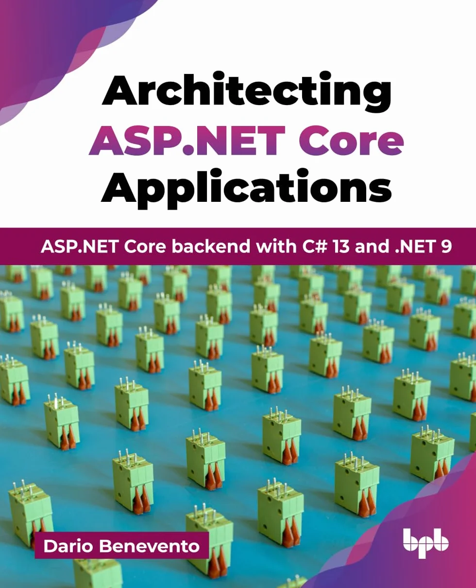 Architecting ASP.NET Core Applications: ASP.NET Core backend with C# 13 and .NET 9 (English Edition)