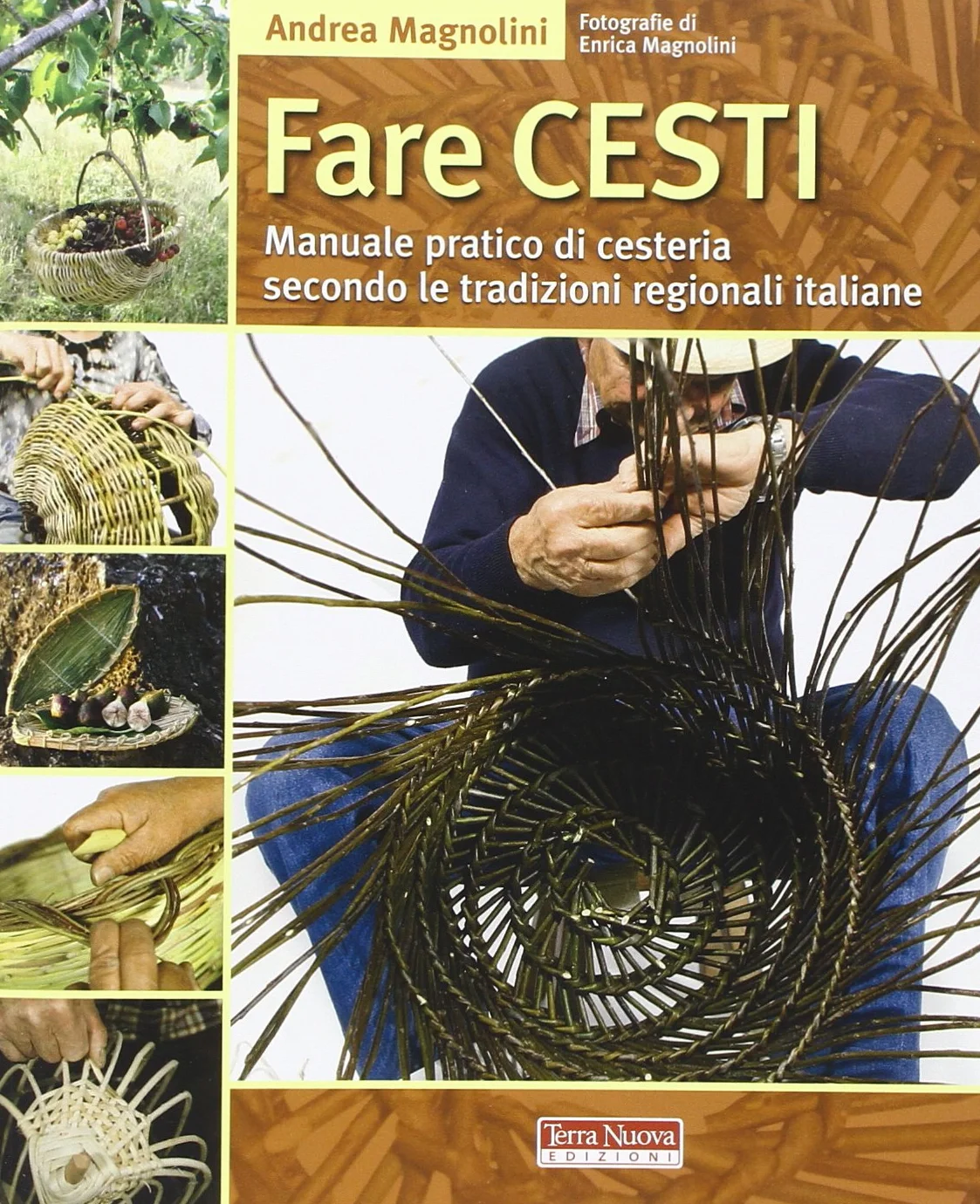 Fare cesti. Manuale pratico di cesteria secondo le tradizioni regionali italiane. Ediz. illustrata