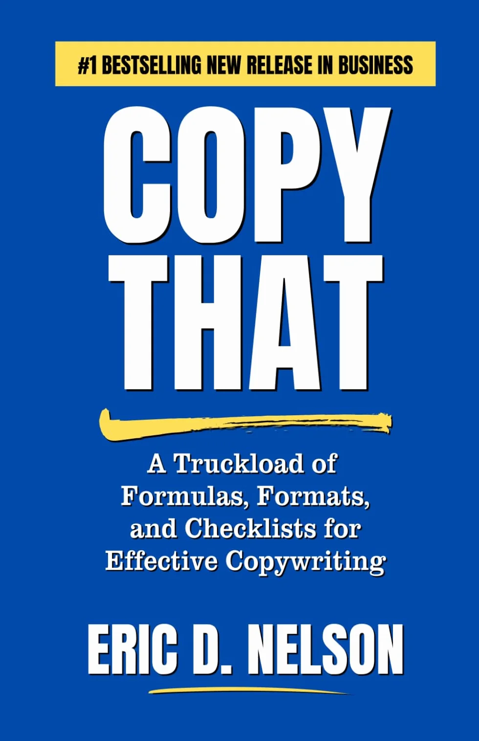 Copy That: A Truckload of Formulas, Formats, and Checklists for Effective Copywriting