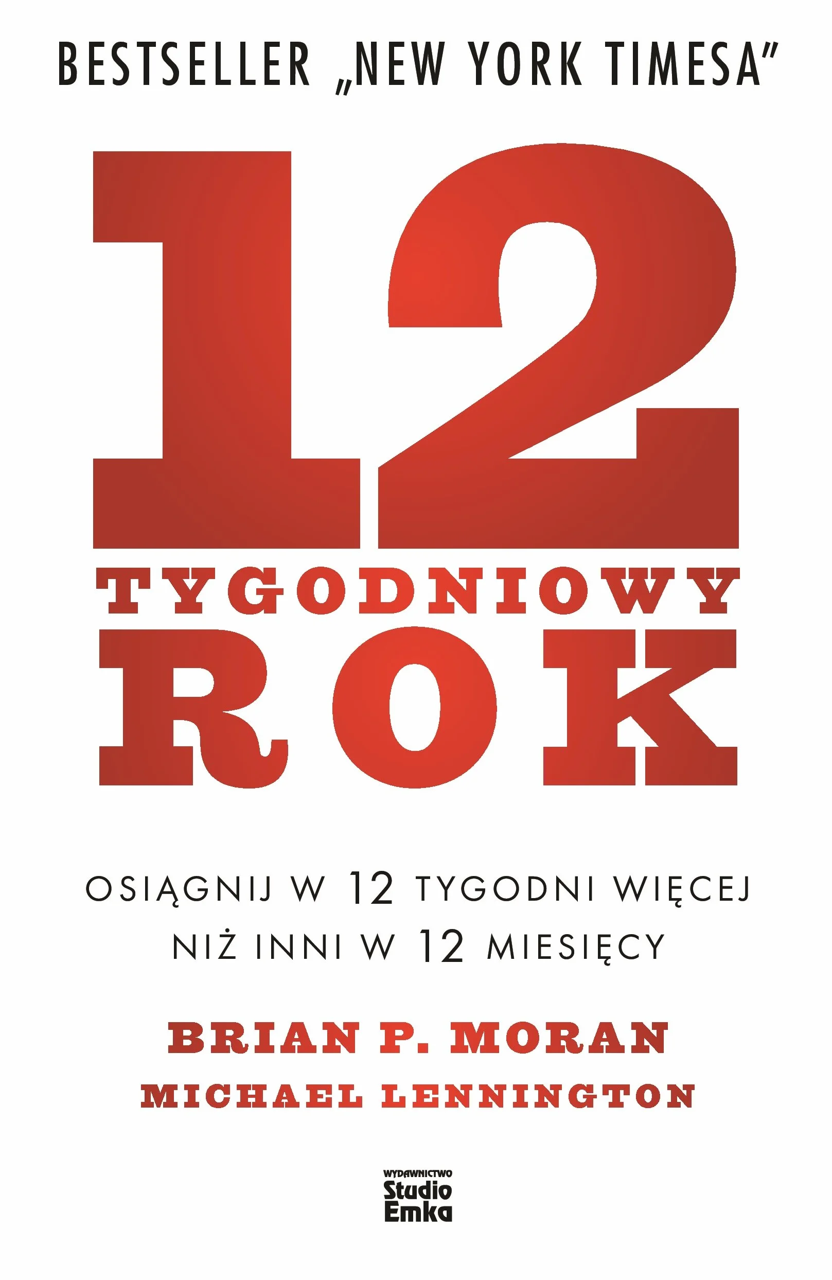 12-TYGODNIOWY ROK OSIĄGNIJ W 12 TYGODNI WIĘCEJ NI: Osiągnij w 12 tygodni więcej niż inni w 12 miesięcy
