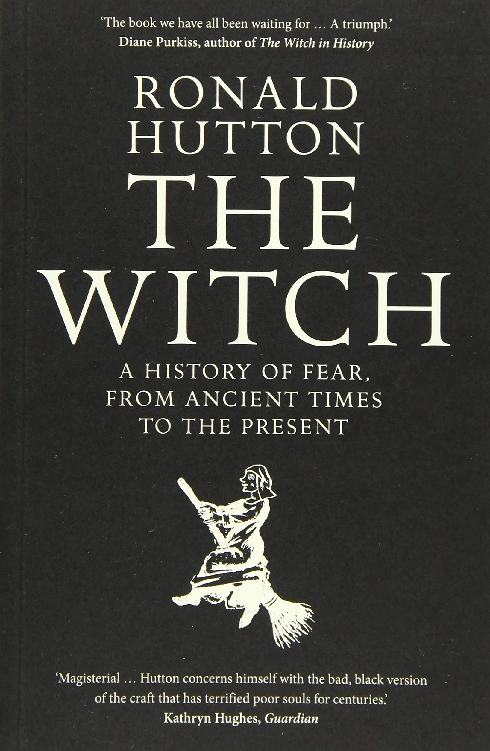 The Witch: A History of Fear, from Ancient Times to the Present