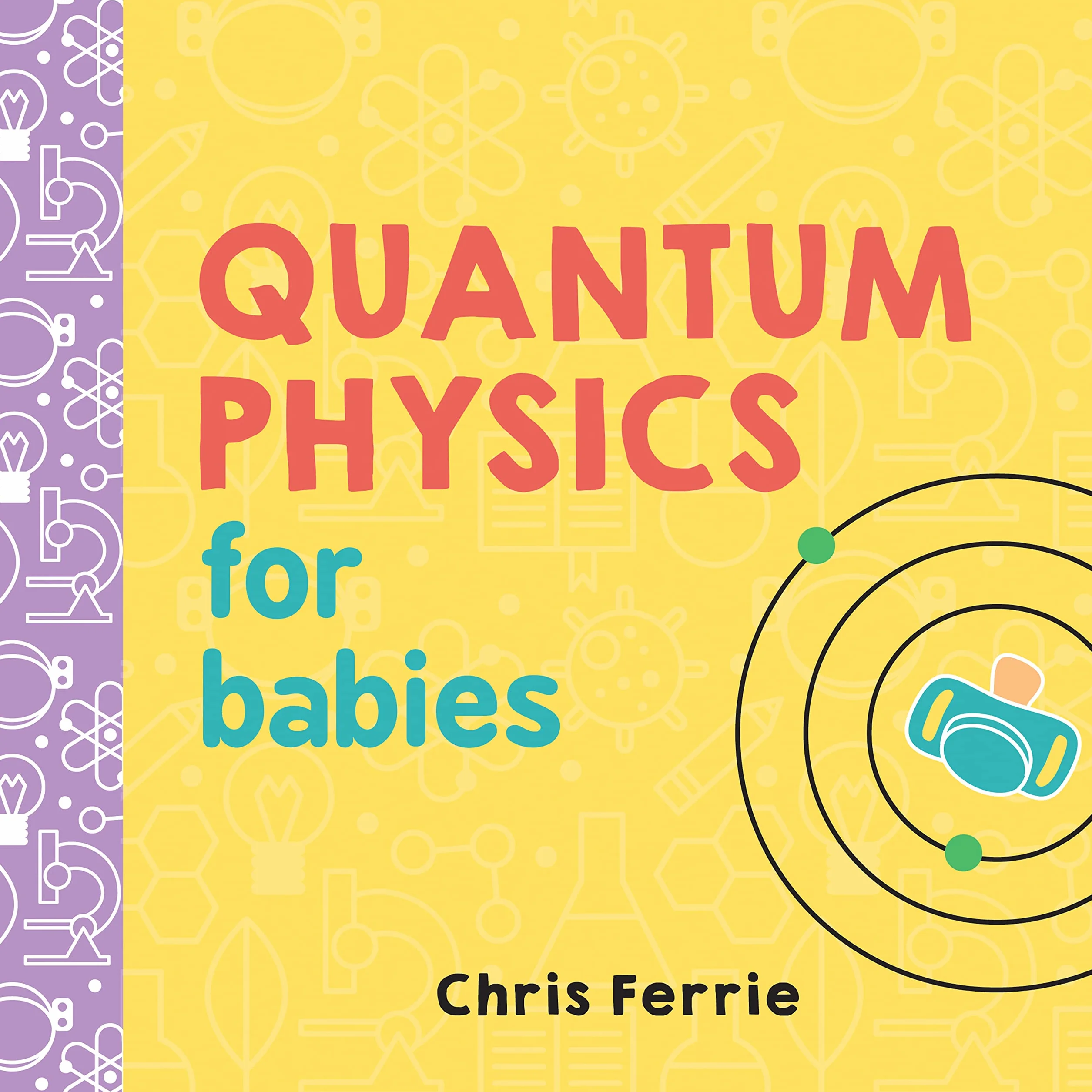 Quantum Physics for Babies: 1 (Baby University): 0