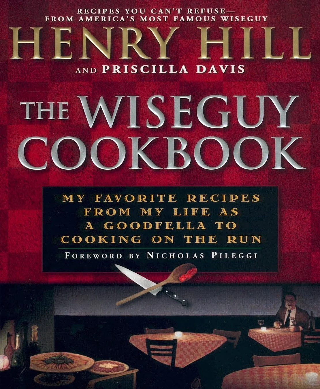 The Wise Guy Cookbook: My Favorite Recipes From My Life as a Goodfella to Cooking on the Run