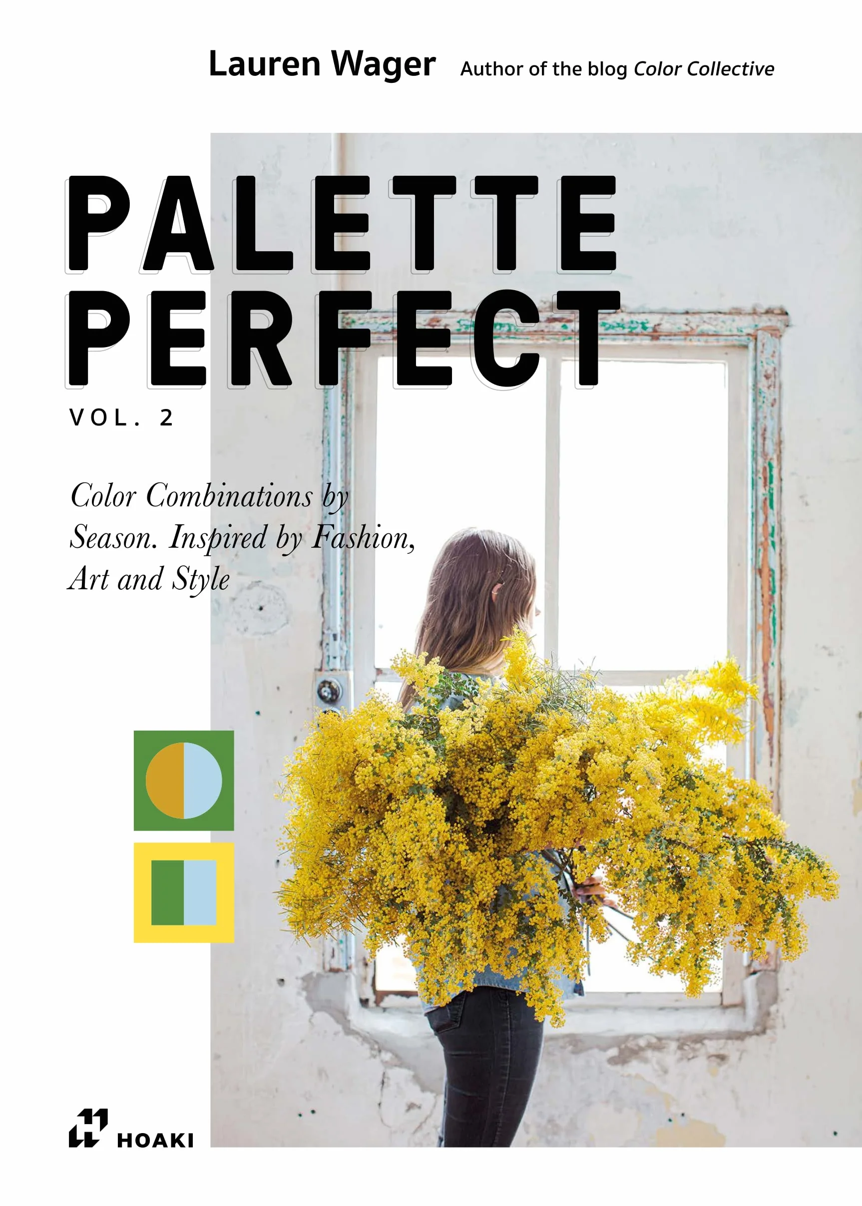 Palette Perfect, Vol. 2. Color Combinations by Season. Inspired by Fashion, Art and Style. /anglais