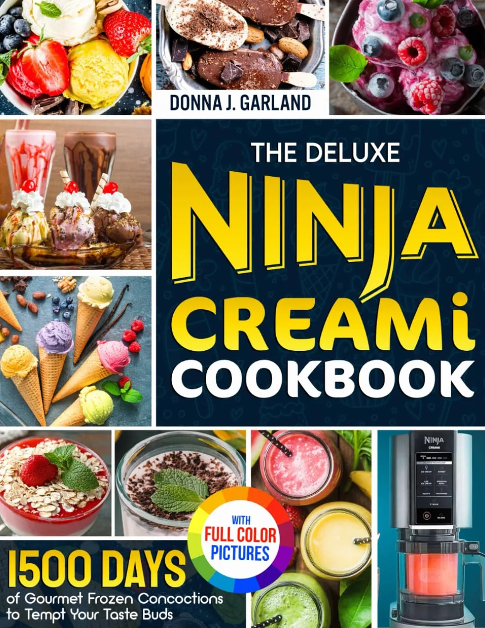 The Deluxe Ninja Creami Cookbook: 1500 Days of Gourmet Frozen Concoctions to Tempt Your Taste Buds｜Full Color Edition