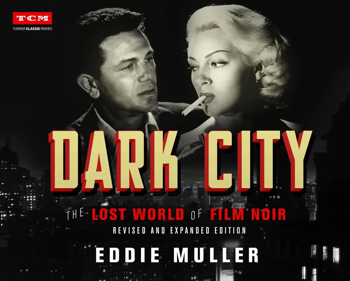 Dark City: The Lost World of Film Noir (Revised and Expanded Edition)
