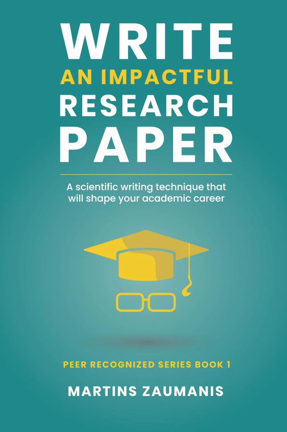 Write an impactful research paper: A scientific writing technique that will shape your academic career