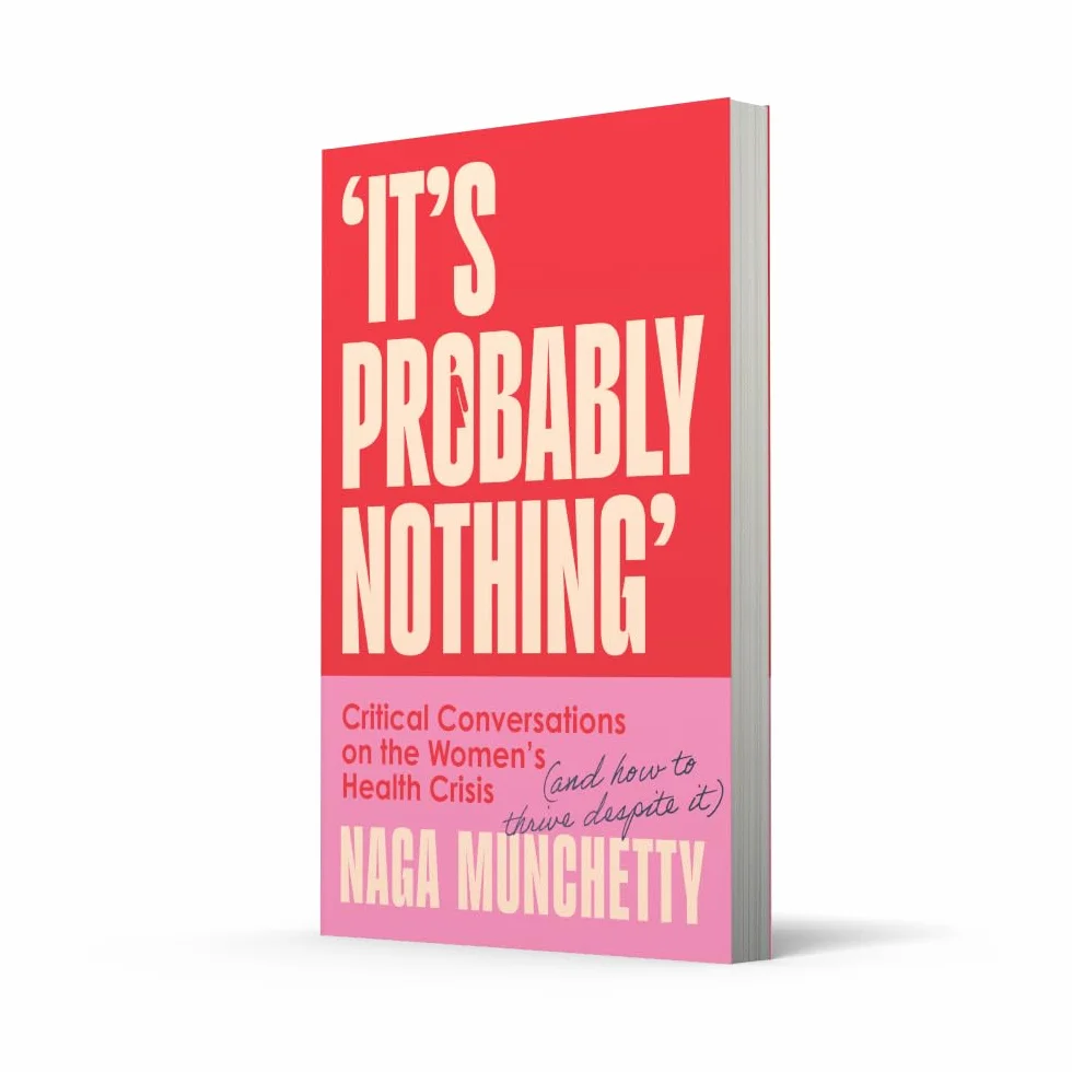 It’s Probably Nothing: Critical Conversations on the Women’s Health Crisis (and How to Thrive Despite It)