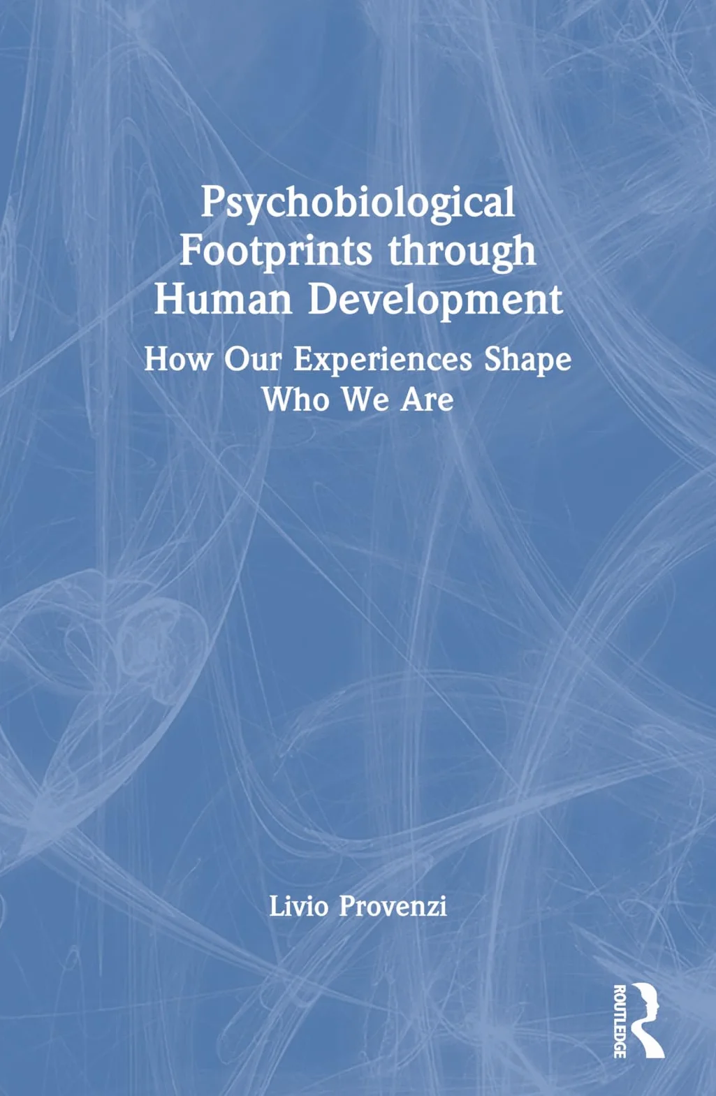 Psychobiological Footprints through Human Development: How Our Experiences Shape Who We Are