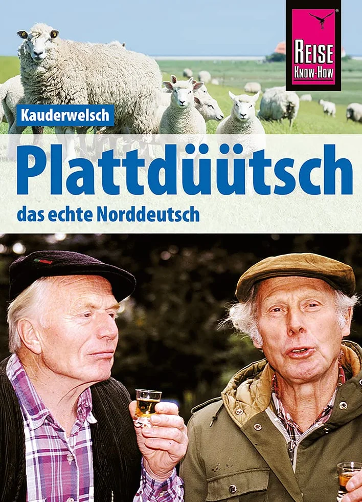 Plattdüütsch - Das echte Norddeutsch: Kauderwelsch-Sprachführer von Reise Know-How: 120