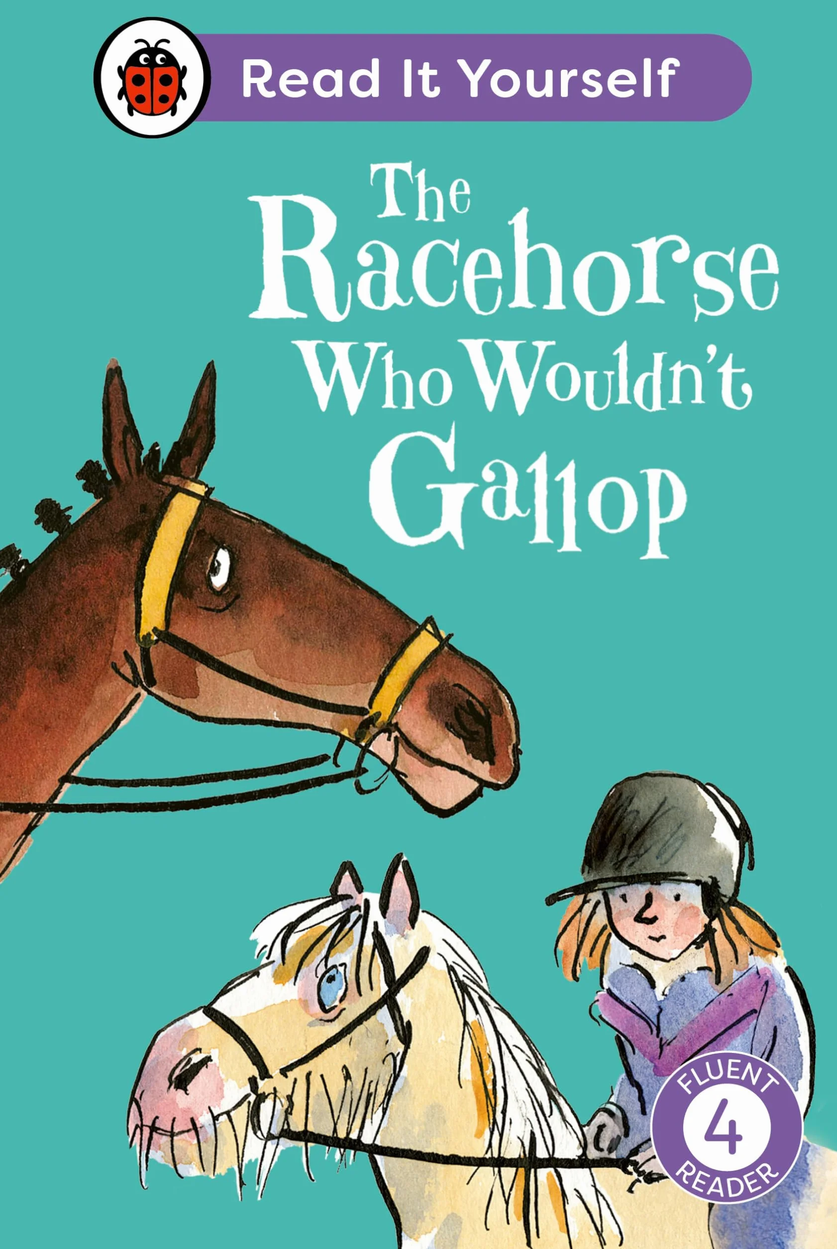 The Racehorse Who Wouldn't Gallop: Read It Yourself - Level 4 Fluent Reader