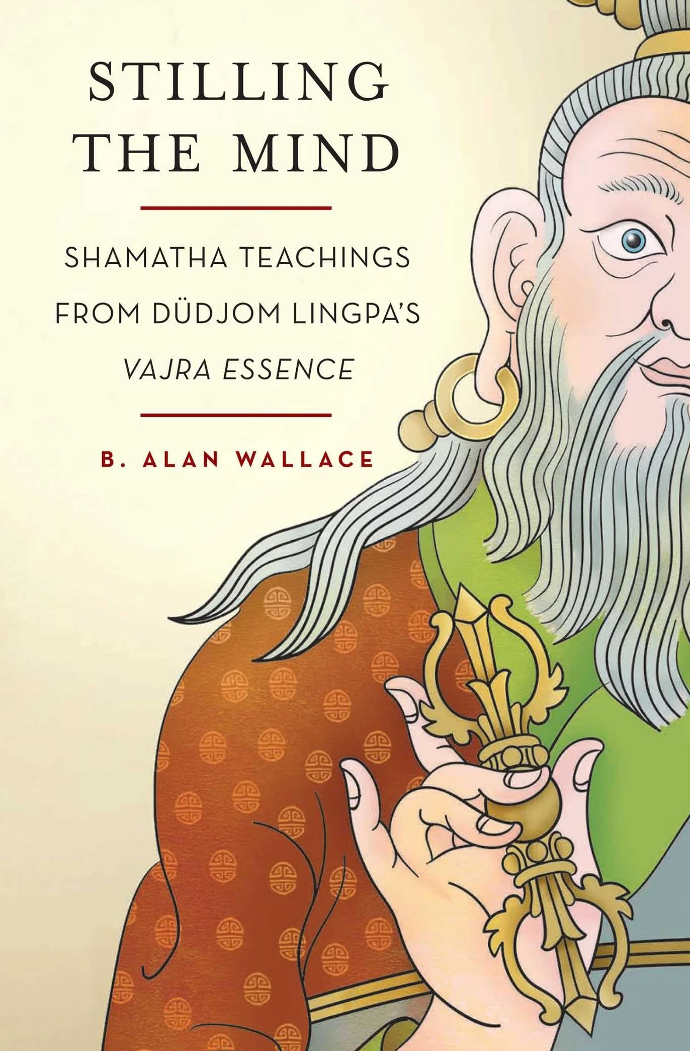Stilling the Mind: Shamatha Teachings from Dudjom Lingpa's Vajra Essence
