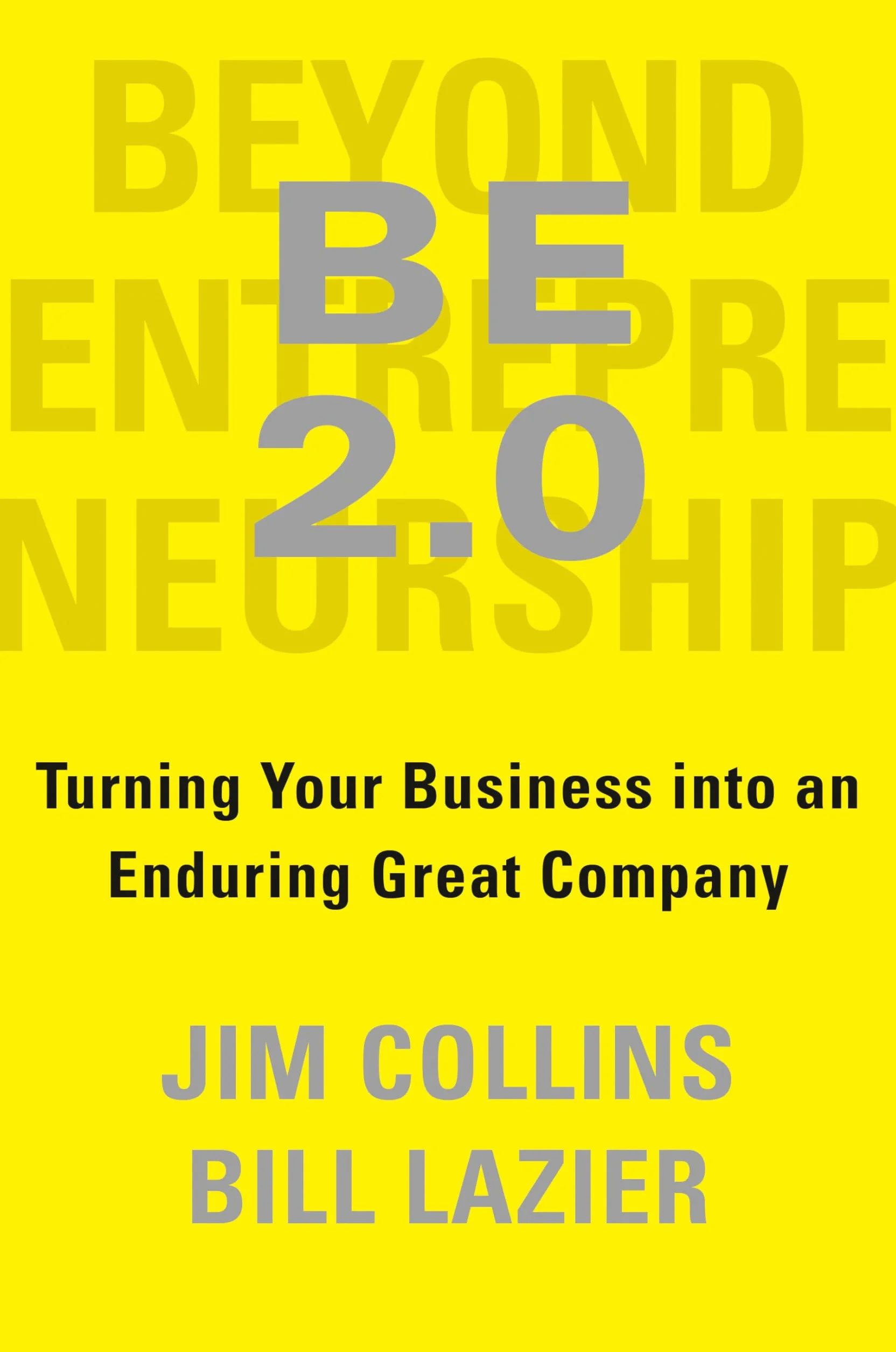 BE 2.0 (Beyond Entrepreneurship 2.0): Turning Your Business into an Enduring Great Company