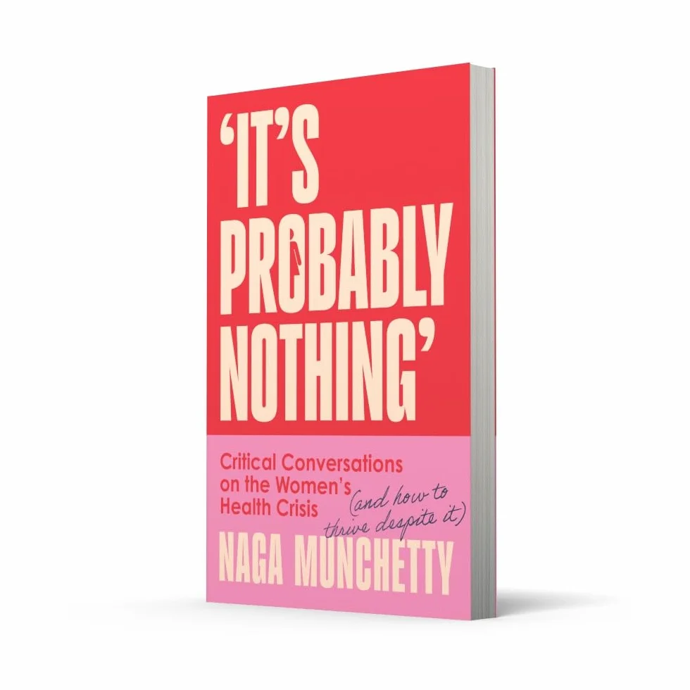 It’s Probably Nothing: Critical Conversations on the Women’s Health Crisis (and How to Thrive Despite It)