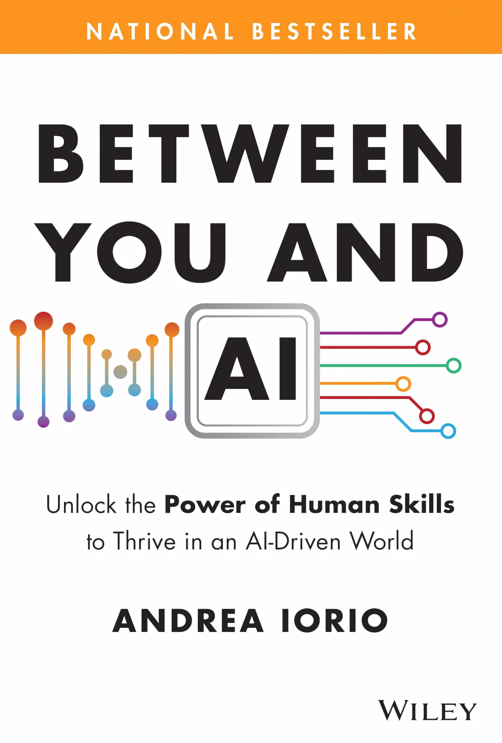 Between You and AI: Unlock the Power of Human Skills to Thrive in an Ai-Driven World
