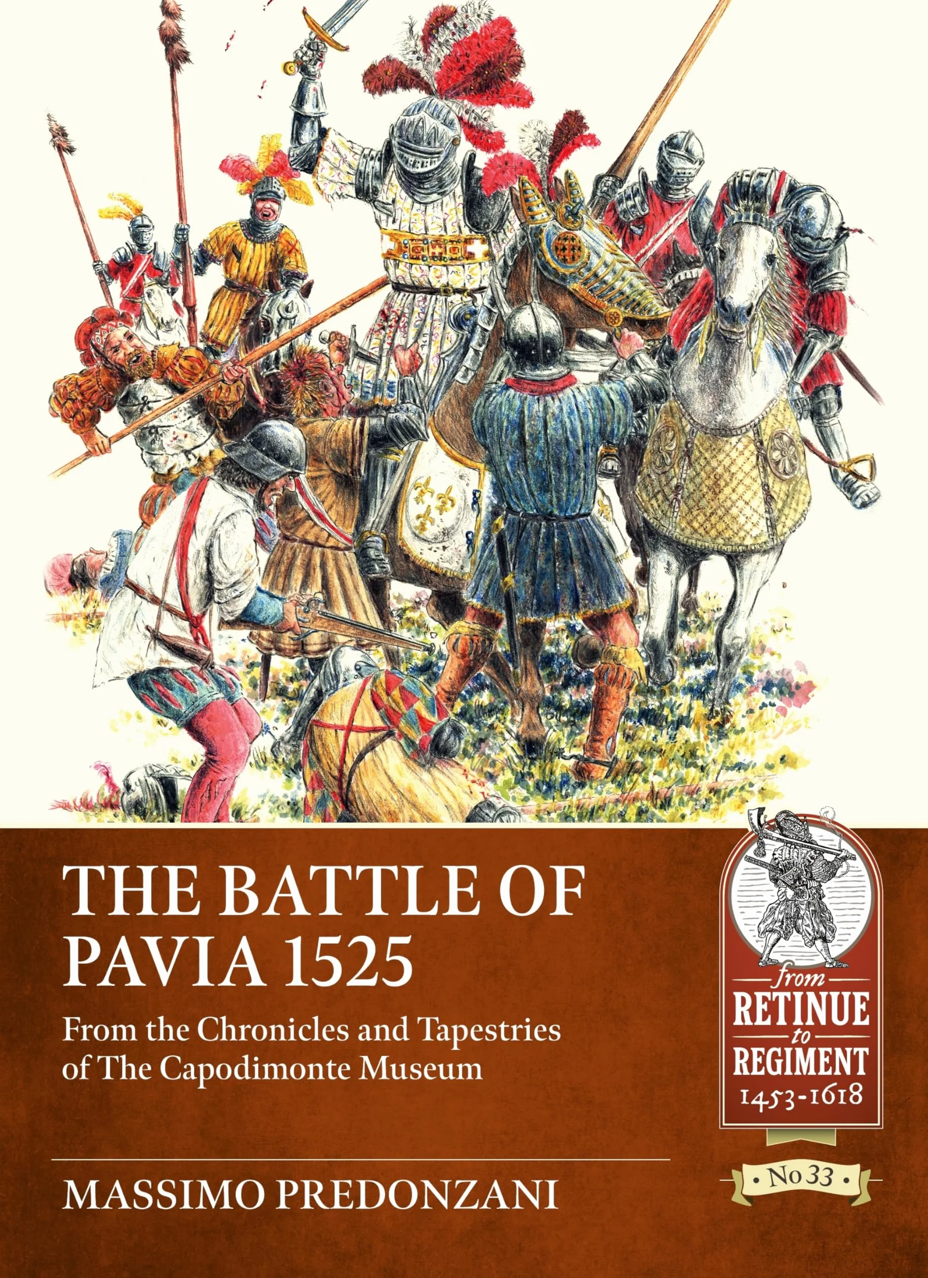 The Battle of Pavia 1525: From the Chronicles and Tapestries of The Capodimonte Museum