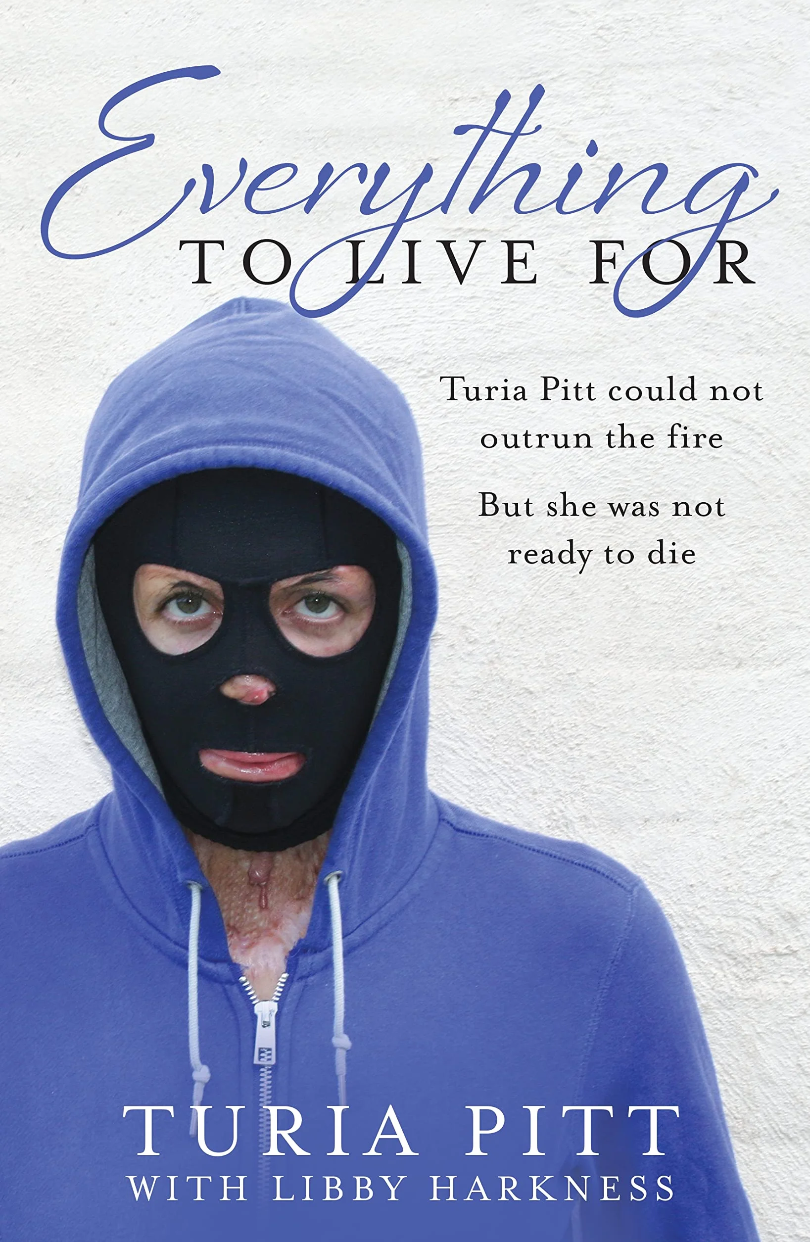 Everything to Live For: The Inspirational Story of Turia Pitt