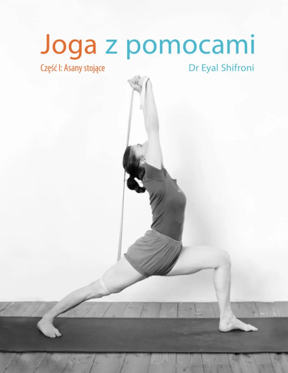 Joga z pomocami: Część I: Asany stojące