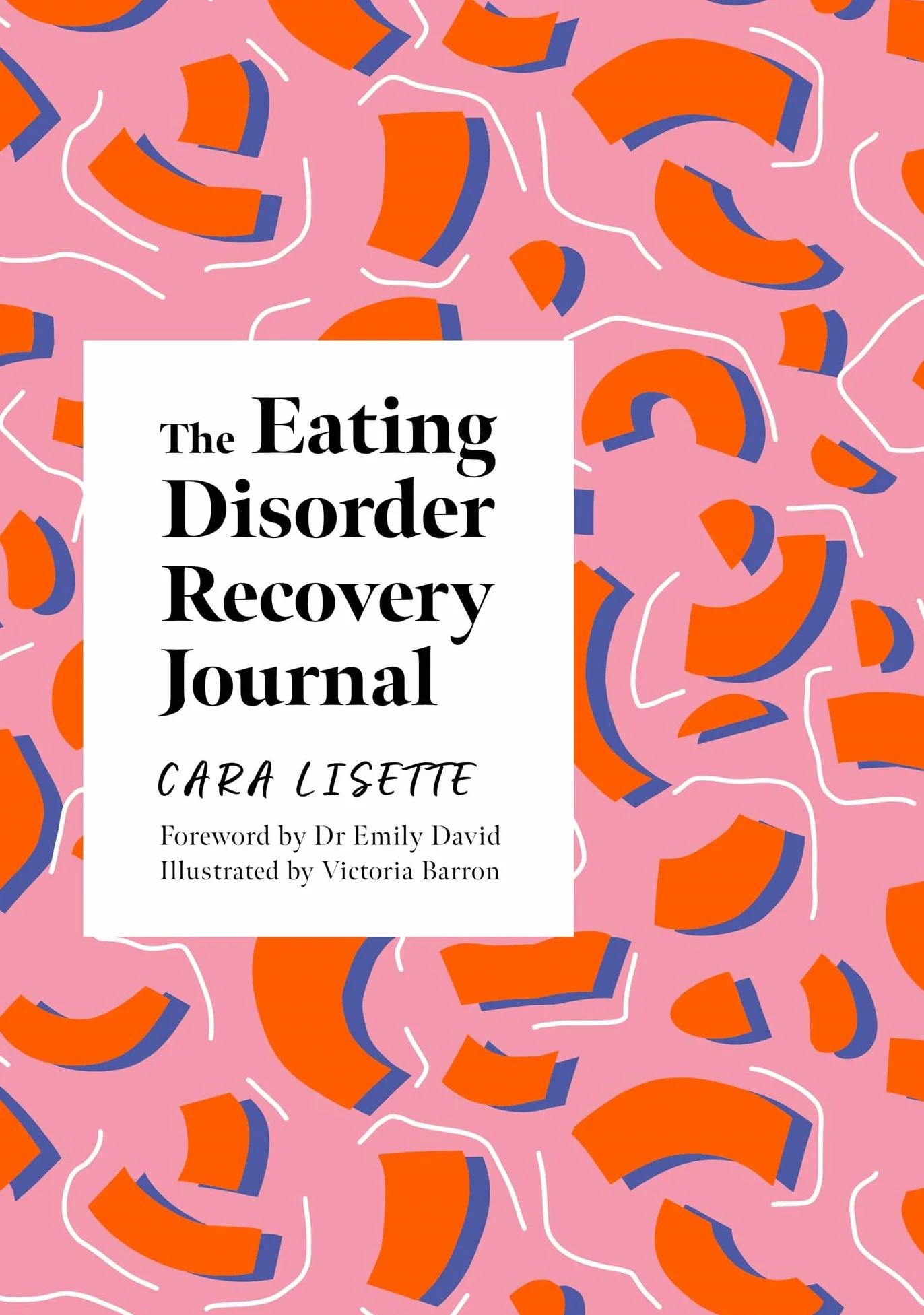 The Eating Disorder Recovery Journal: Creative Activities to Keep Yourself Well