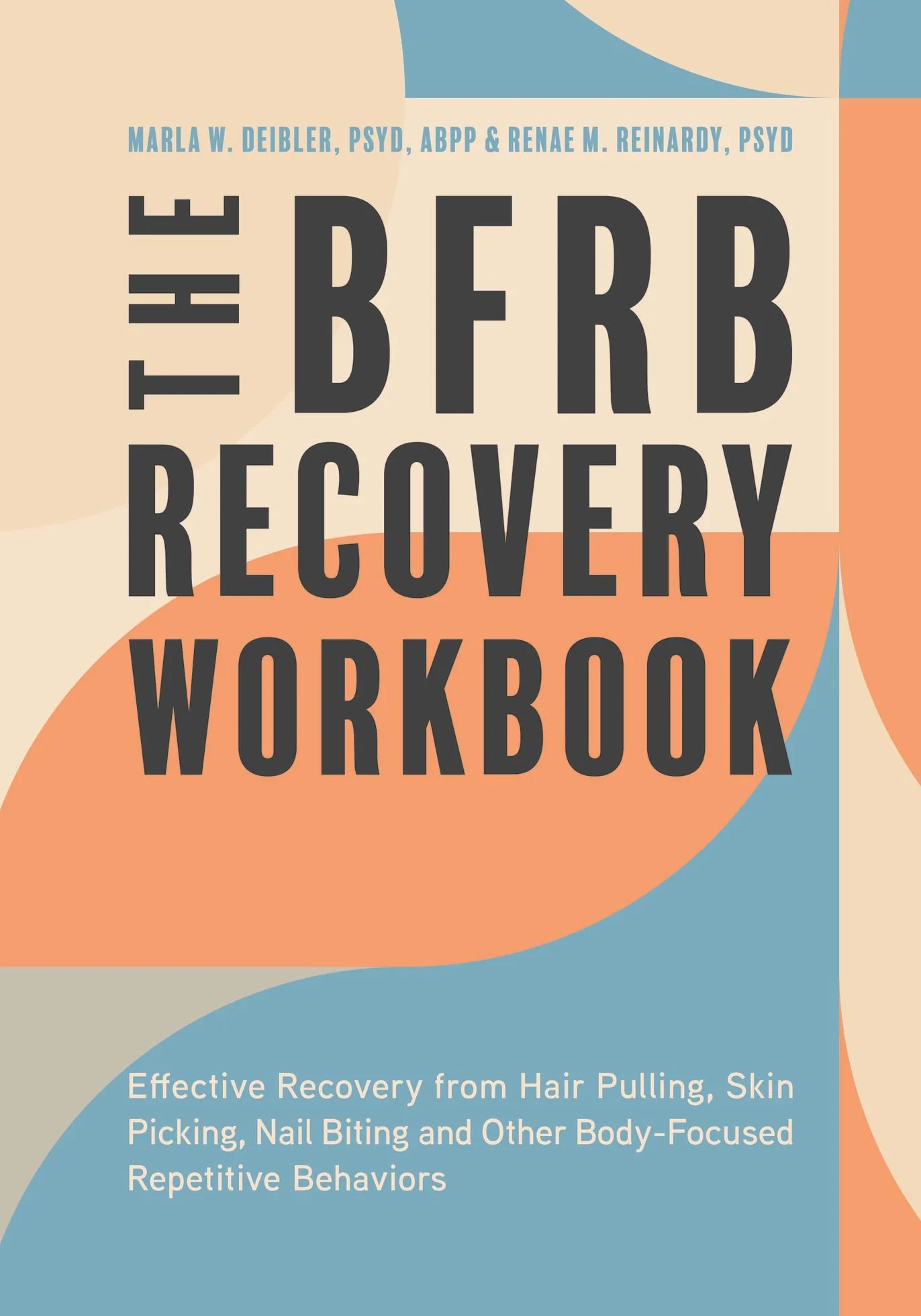 The Bfrb Recovery Workbook: Effective Recovery from Hair Pulling, Skin Picking, Nail Biting, and Other Body-Focused Repetitive Behaviors