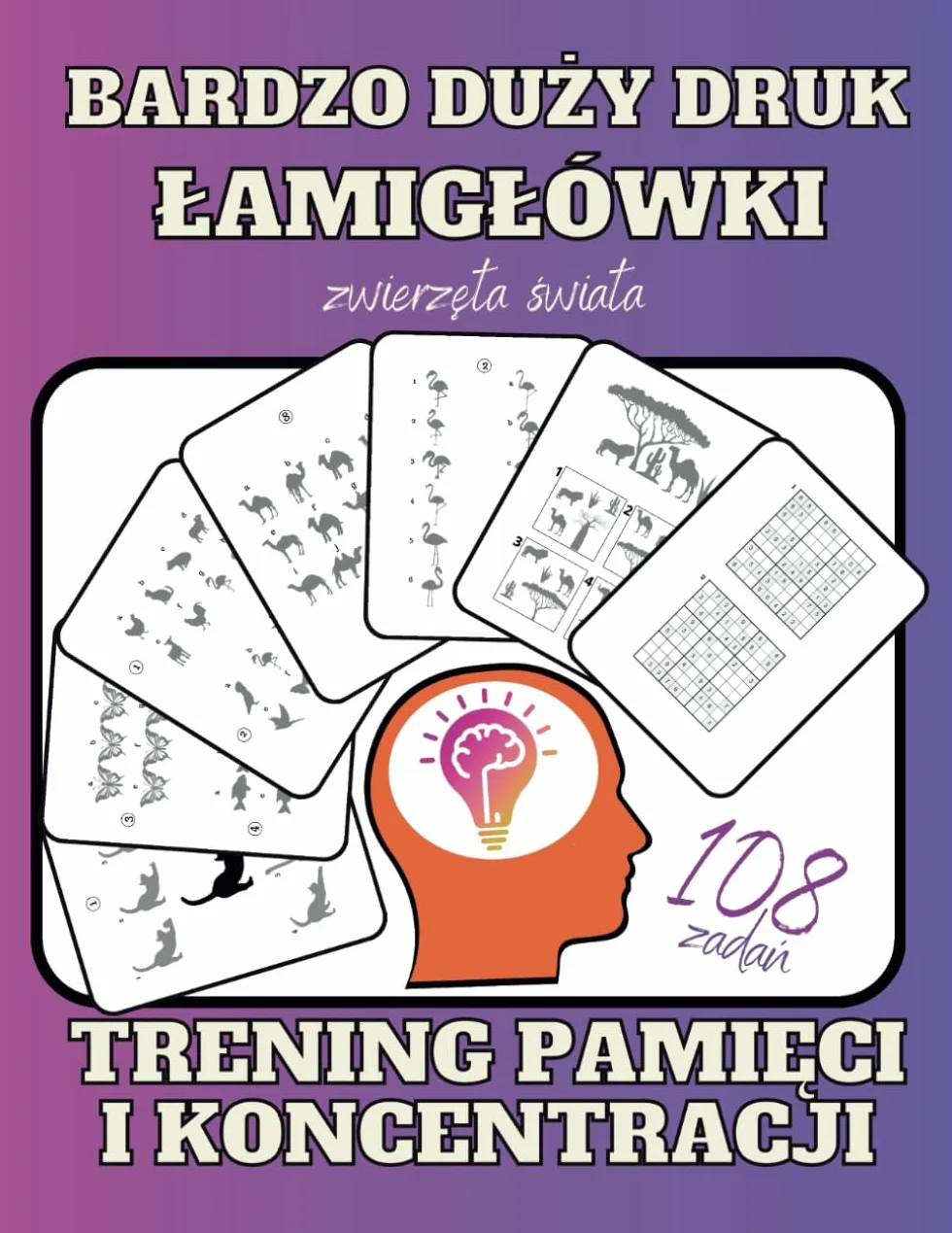 Łamigłówki. Trening pamięci i koncentracji: Relaksujące ćwiczenia dla utrzymania sprawności umysłu i spostrzegawczości dla dorosłych, seniorów, dzieci. Bardzo duży druk.