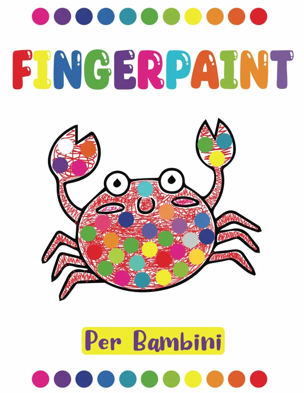Fingerpaint per Bambini: Colori e creatività senza limiti! Libro da colorare con le dita per bambini di 2 anni e più