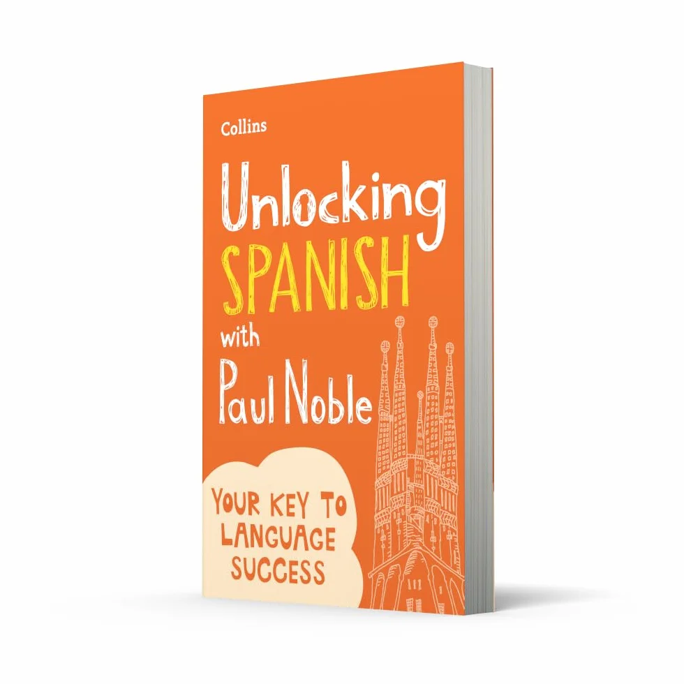 Unlocking Spanish with Paul Noble: Your key to language success with the bestselling language coach