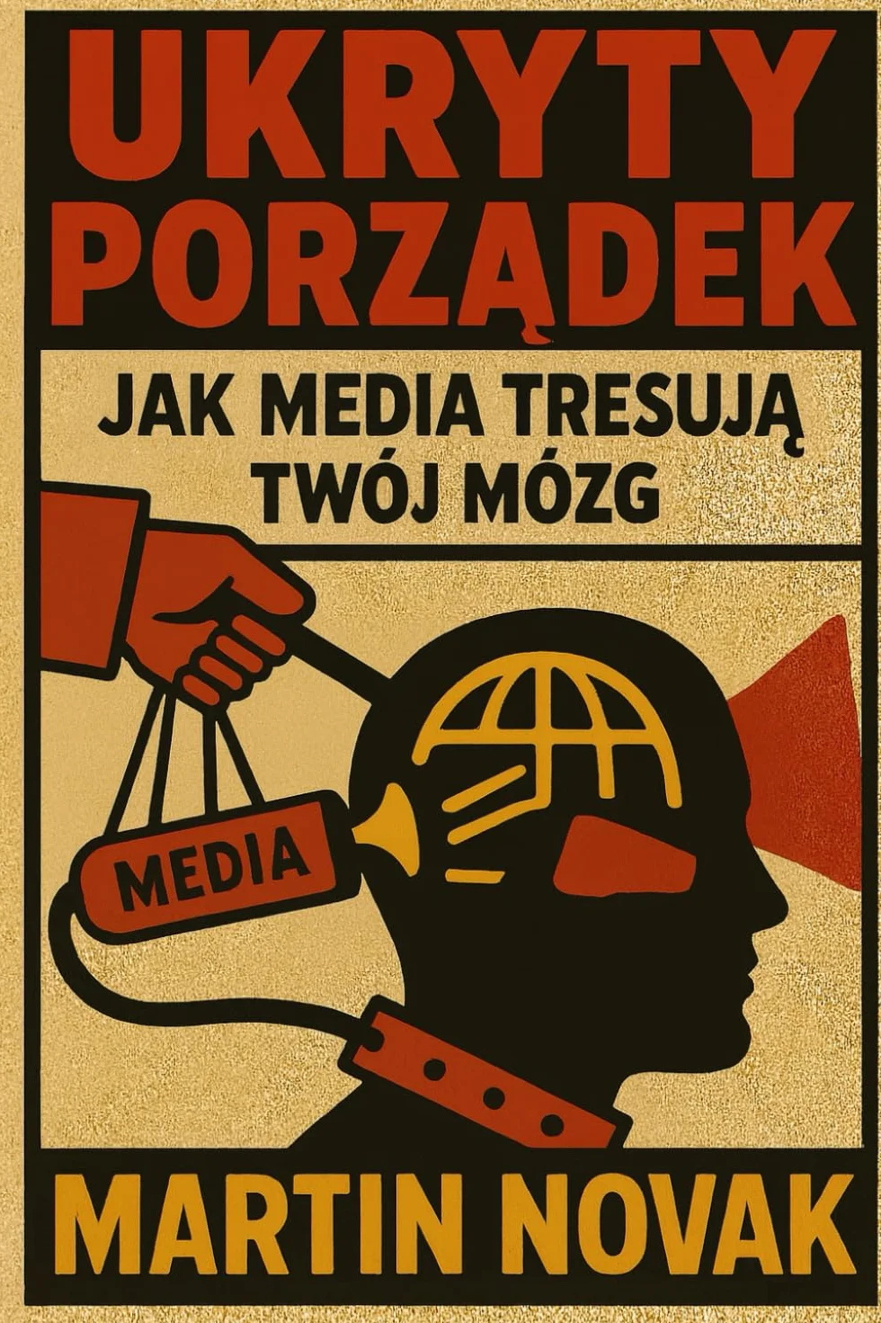 Ukryty porządek. Jak media tresują Twój mózg