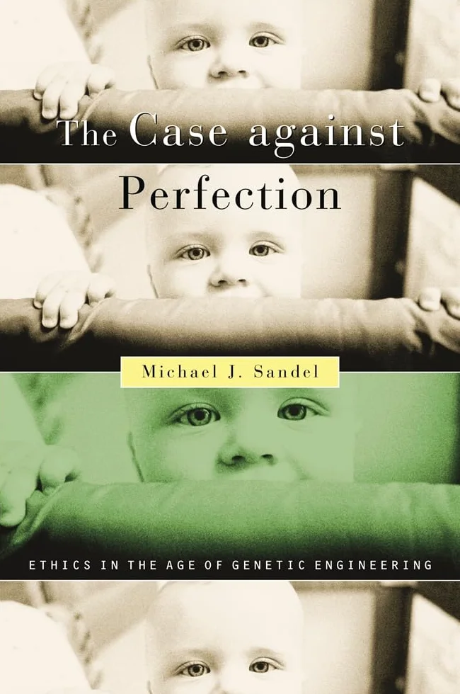 The Case Against Perfection: Ethics in the Age of Genetic Engineering