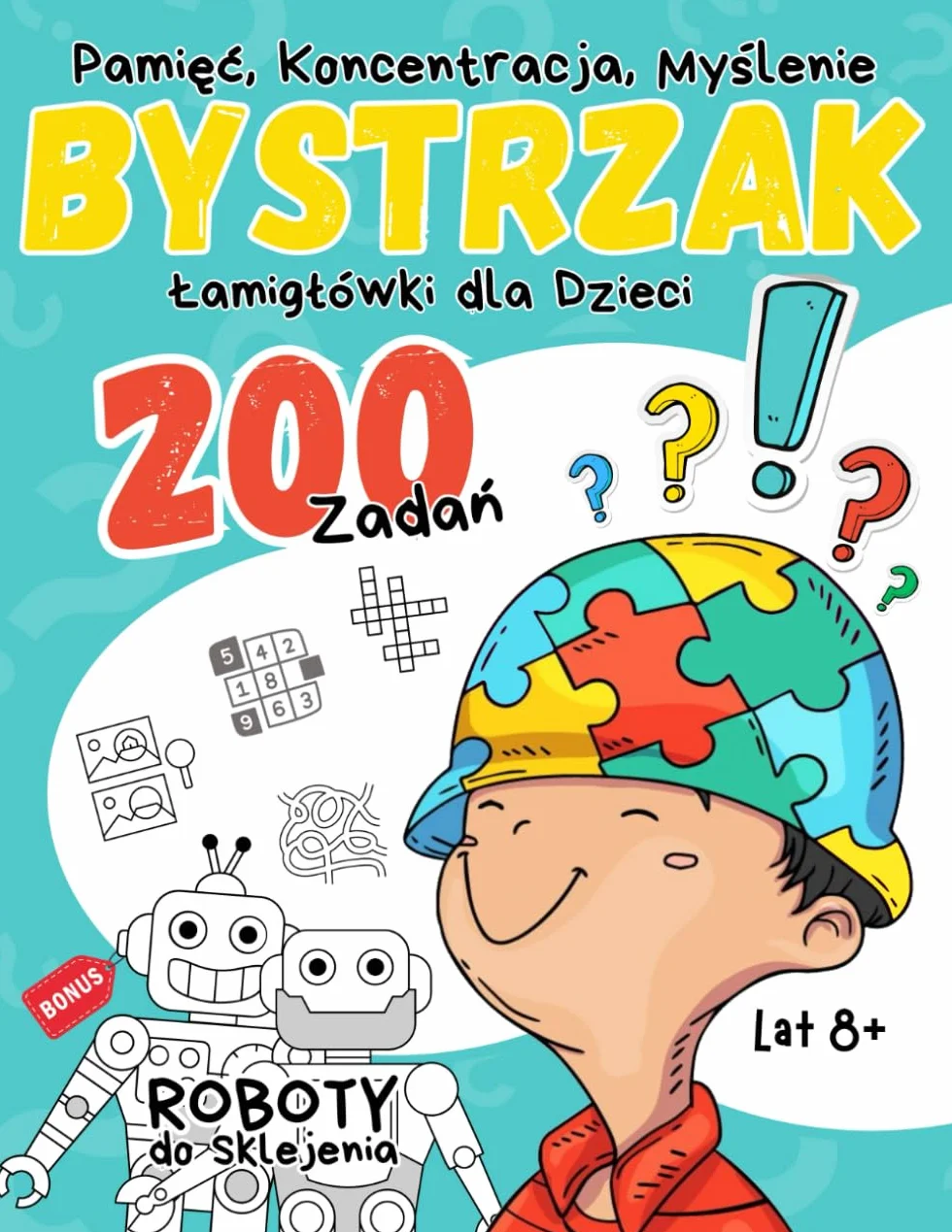 Bystrzak - Łamigłówki dla Dzieci Lat 8+: 200 Zadań - Pamięć, Koncentracja, Kreatywne Myślenie, Logiczne Zagadki - Labirynty, Krzyżówki, Kolorowanie, ... Liczenie, Ukryte Słowa i Wiele Innych...