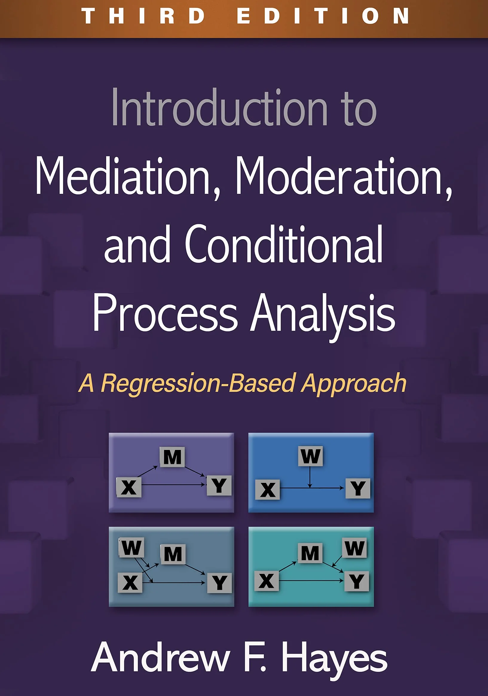 Introduction to Mediation, Moderation, and Conditional Process Analysis, Third Edition: A Regression-Based Approach
