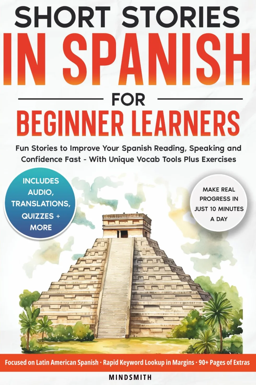 Short Stories in Spanish For Beginner Learners: Quickly Improve Your Reading, Speaking, and Confidence in Spanish the Fun Way — with Powerful Vocab Tools and Exercises