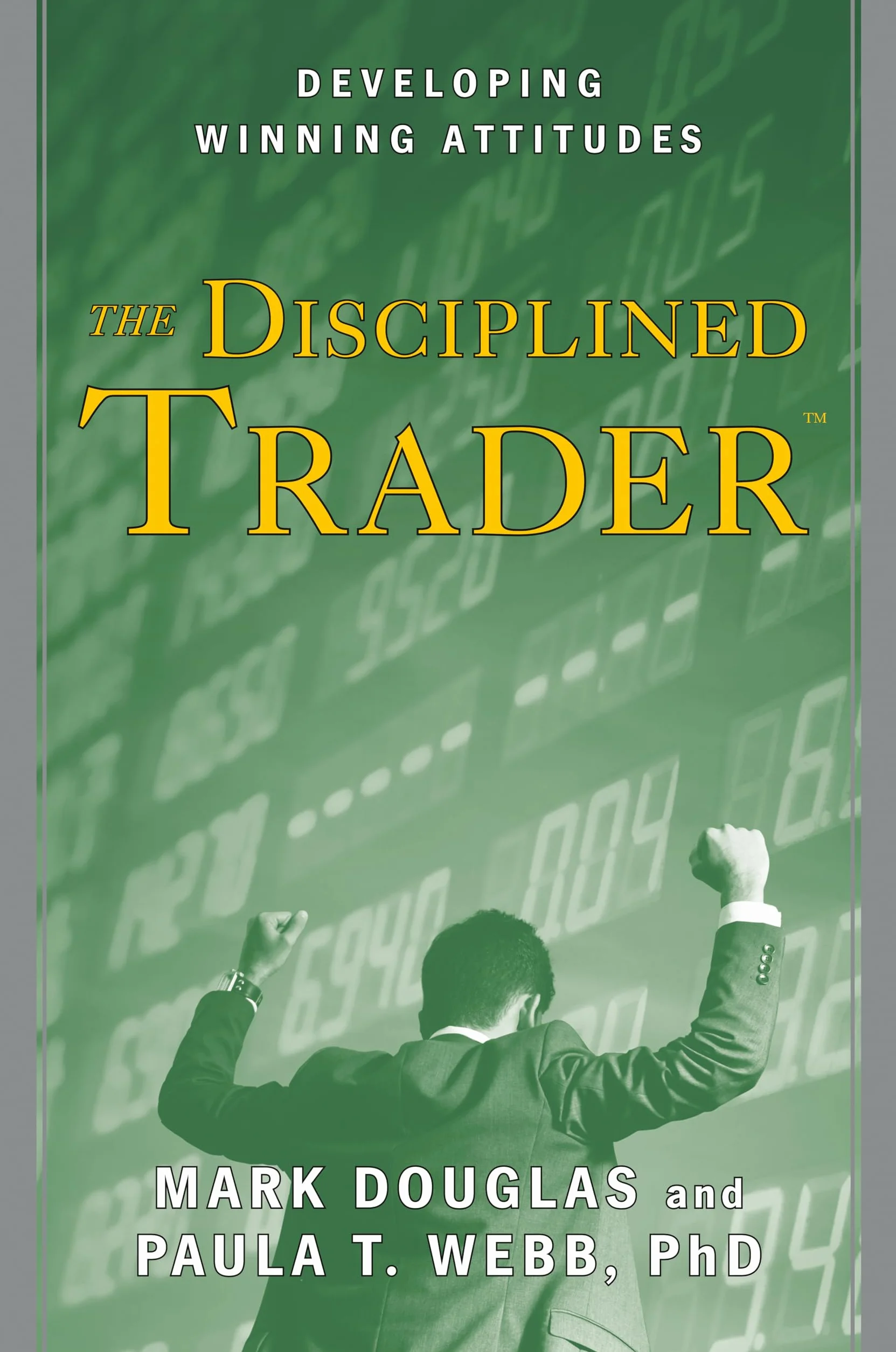 The Disciplined Trader. Developing Winning Attitudes, Edition Anglaise