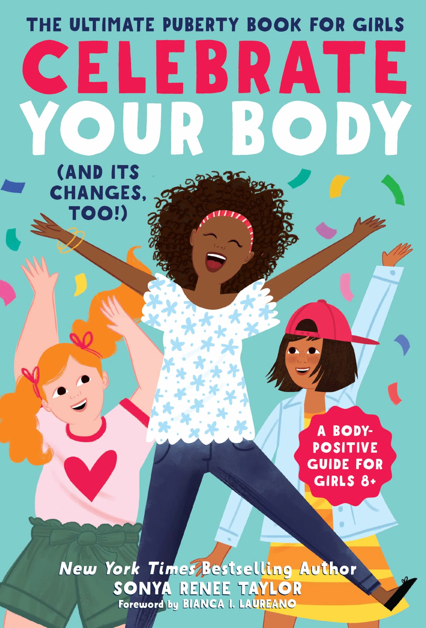 Celebrate Your Body (and Its Changes, Too!): The Ultimate Puberty Book for Girls: 1