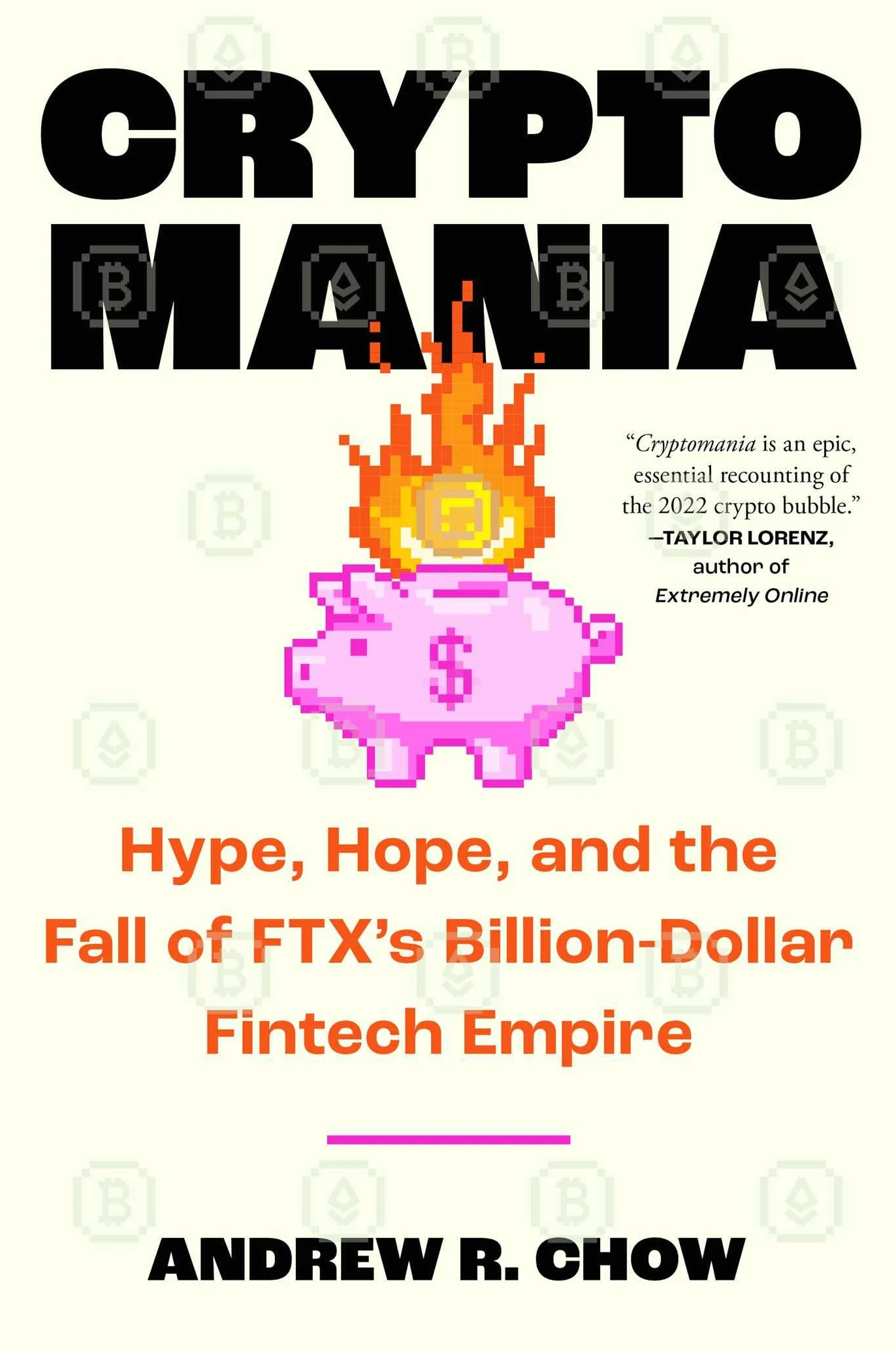 Cryptomania: Hype, Hope, and the Fall of Ftx's Billion-Dollar Fintech Empire