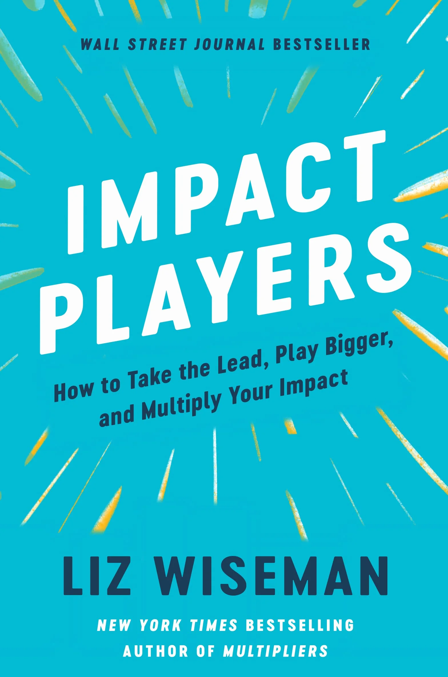 Impact Players: How to Take the Lead, Play Bigger, and Multiply Your Impact