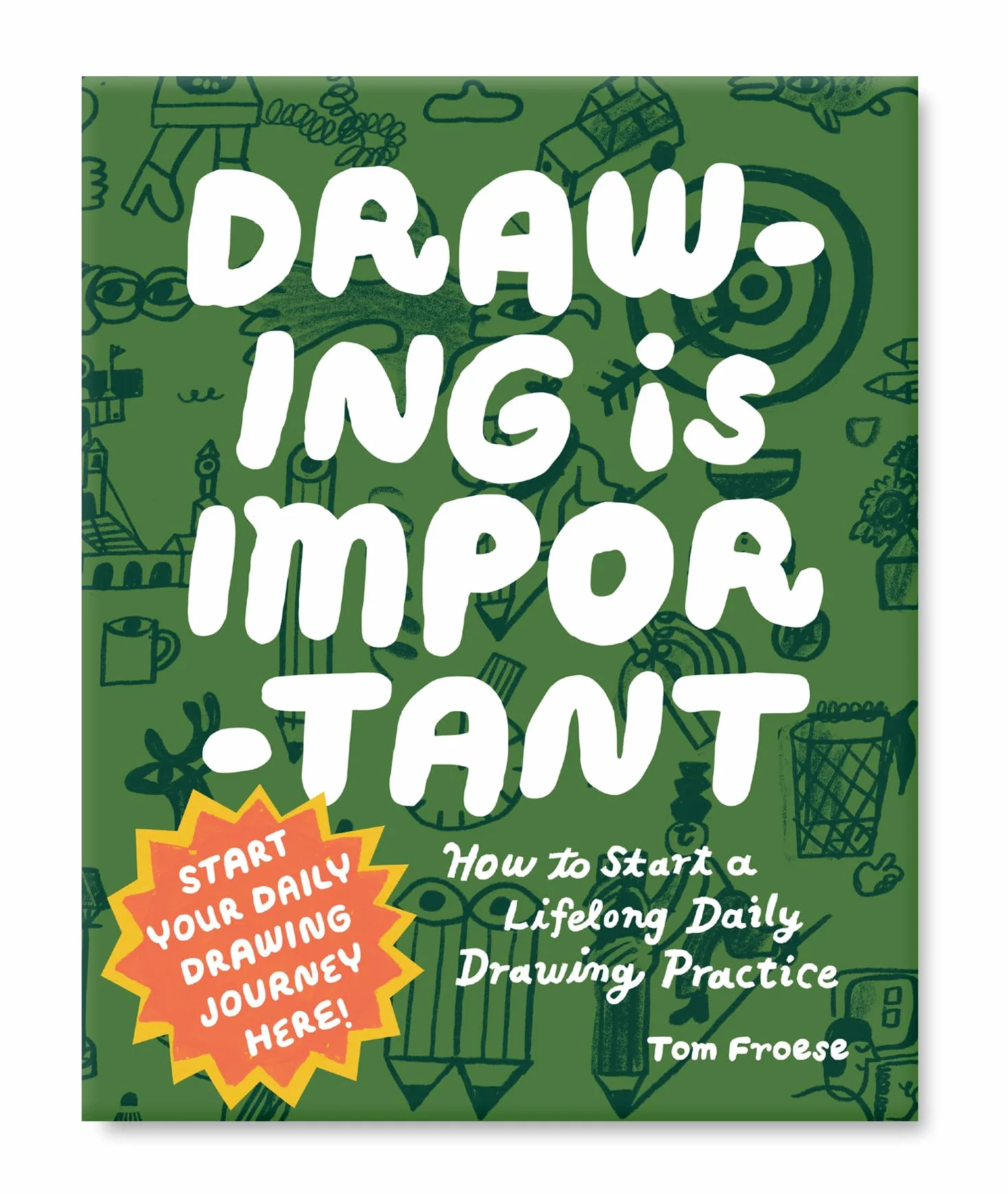 Drawing Is Important: How to Start a Lifelong Daily Drawing Practice - Start Your Daily Drawing Journey Here!